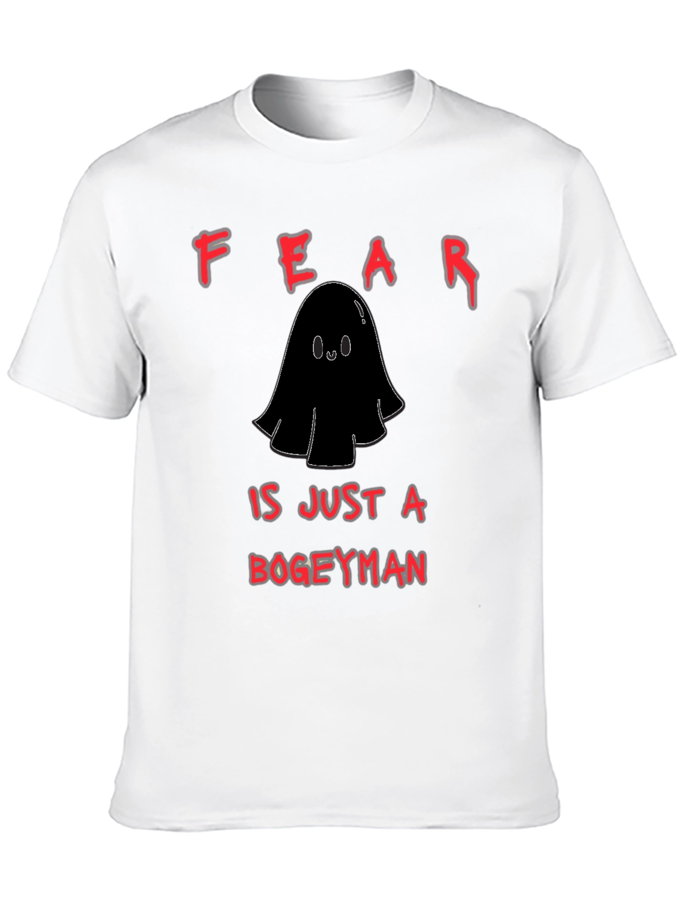 Fear is Just a Bogeyman T-Shirt