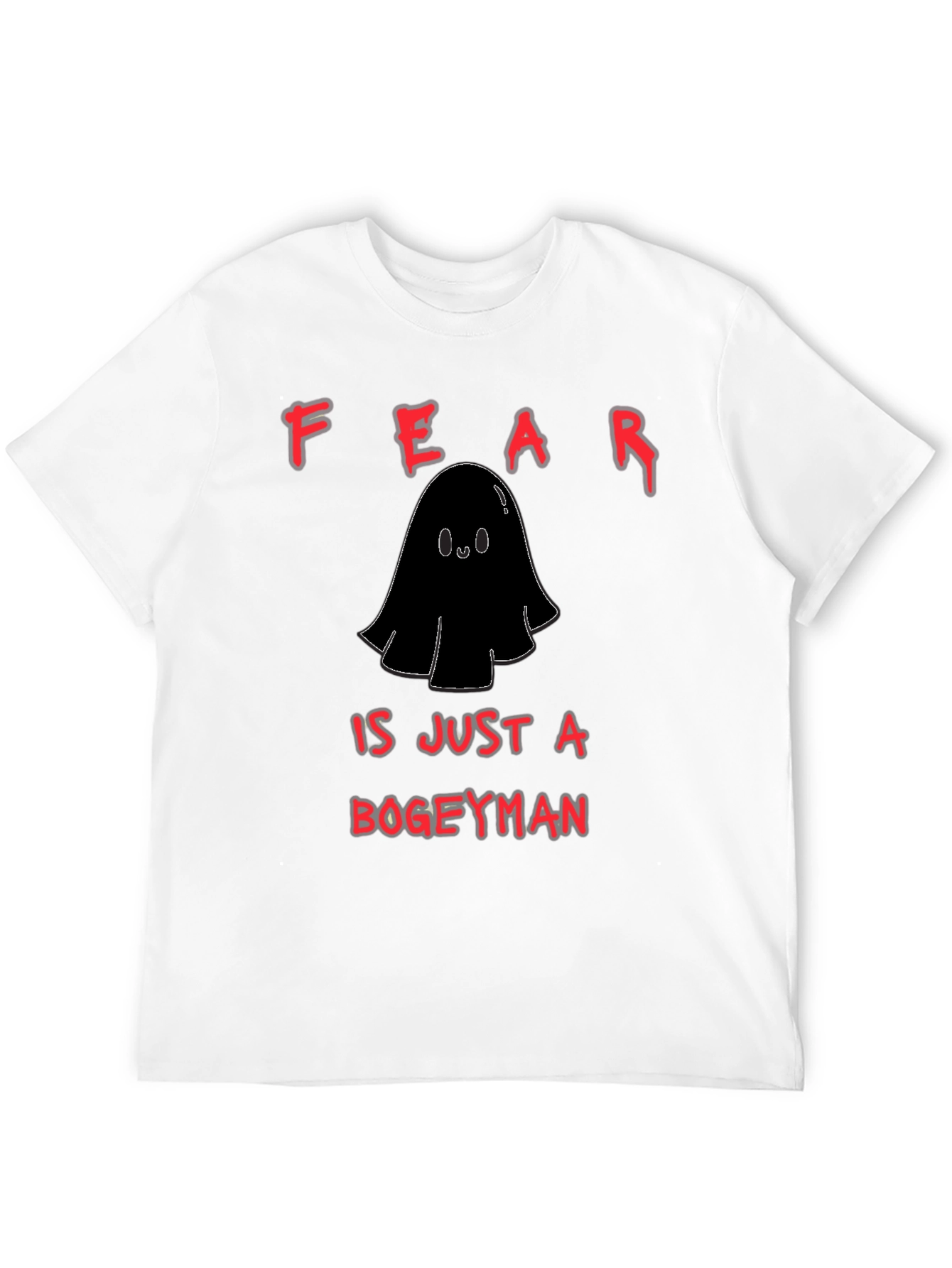 Fear is Just a Bogeyman T-Shirt