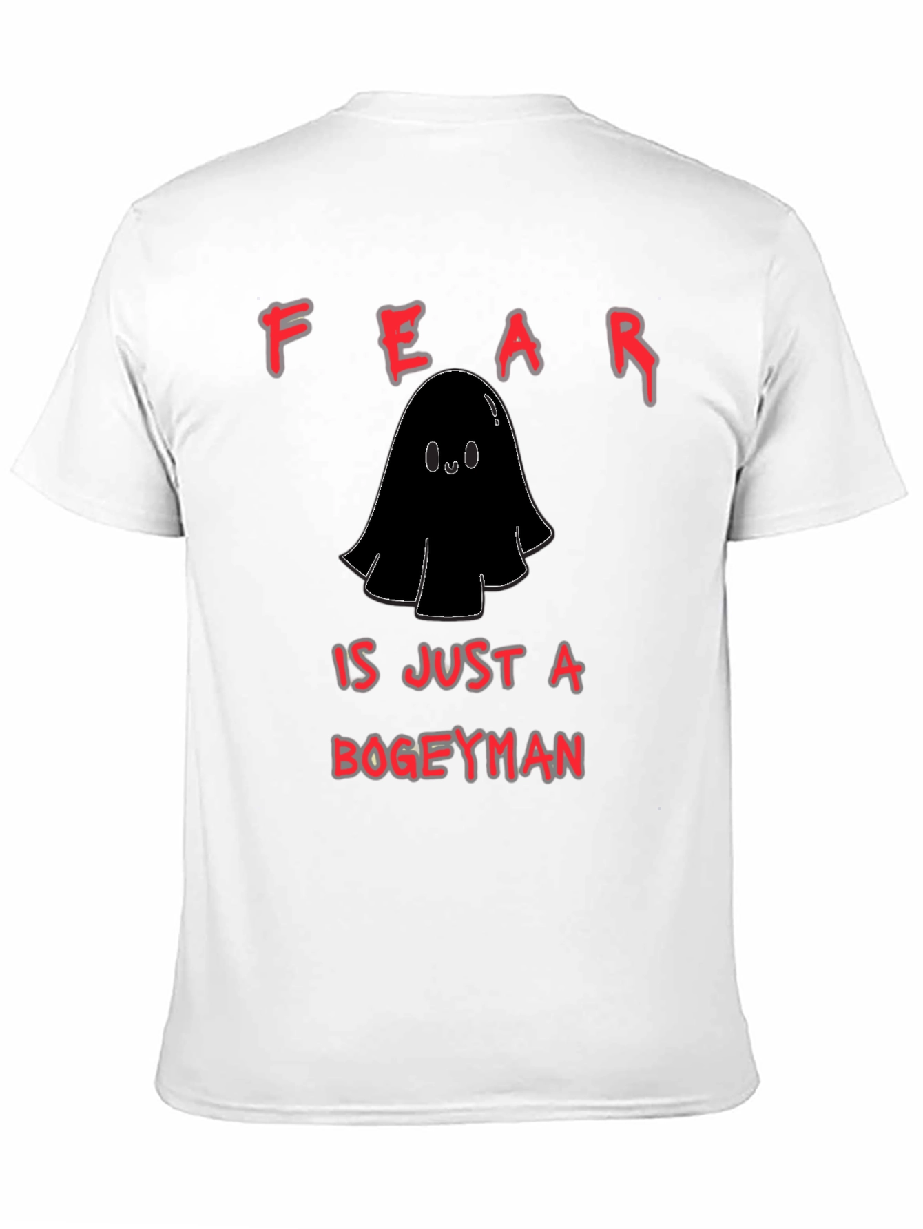 Fear is Just a Bogeyman T-Shirt