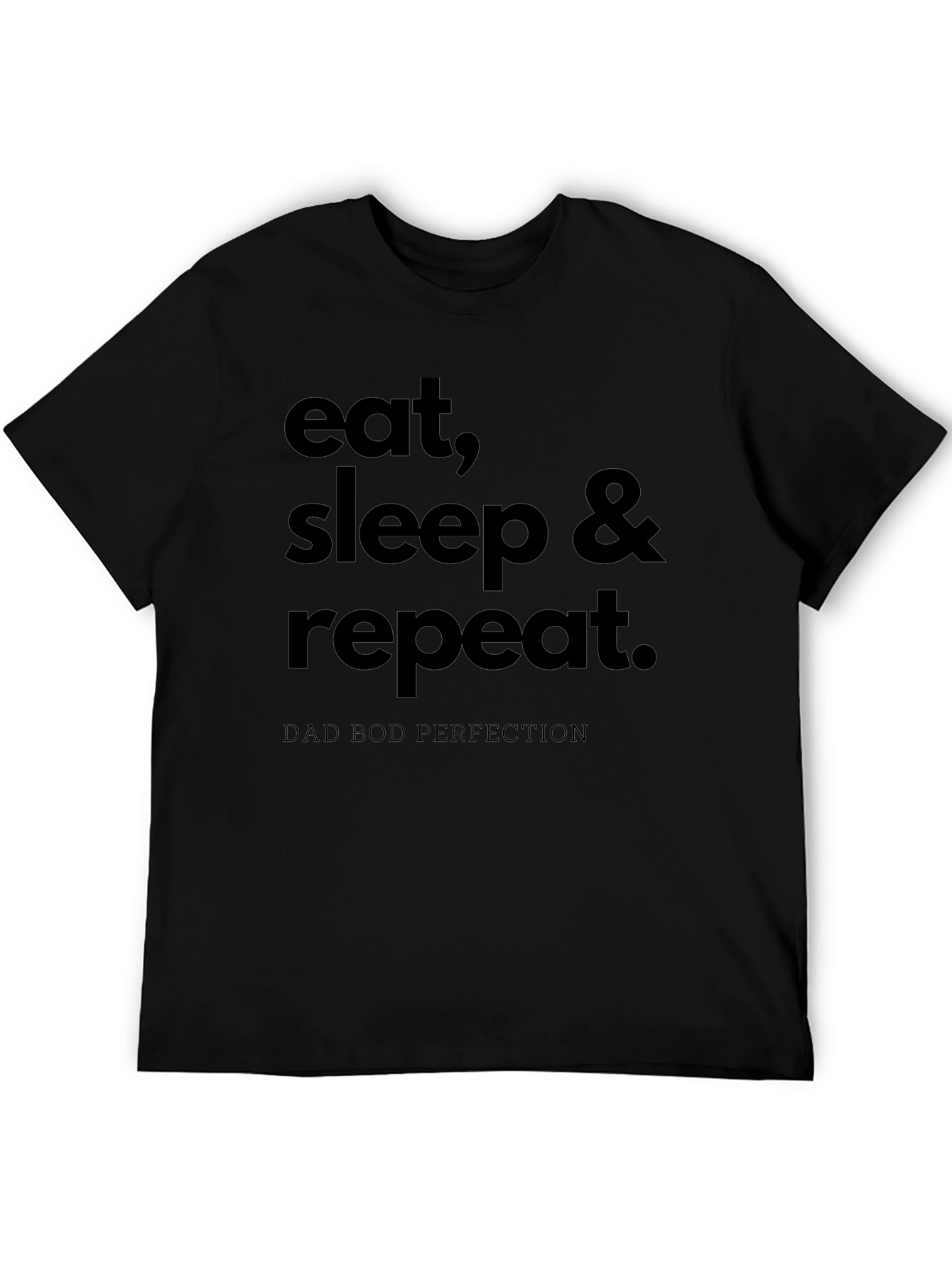 Eat Sleep Repeat T-Shirt Dad Bod Perfection