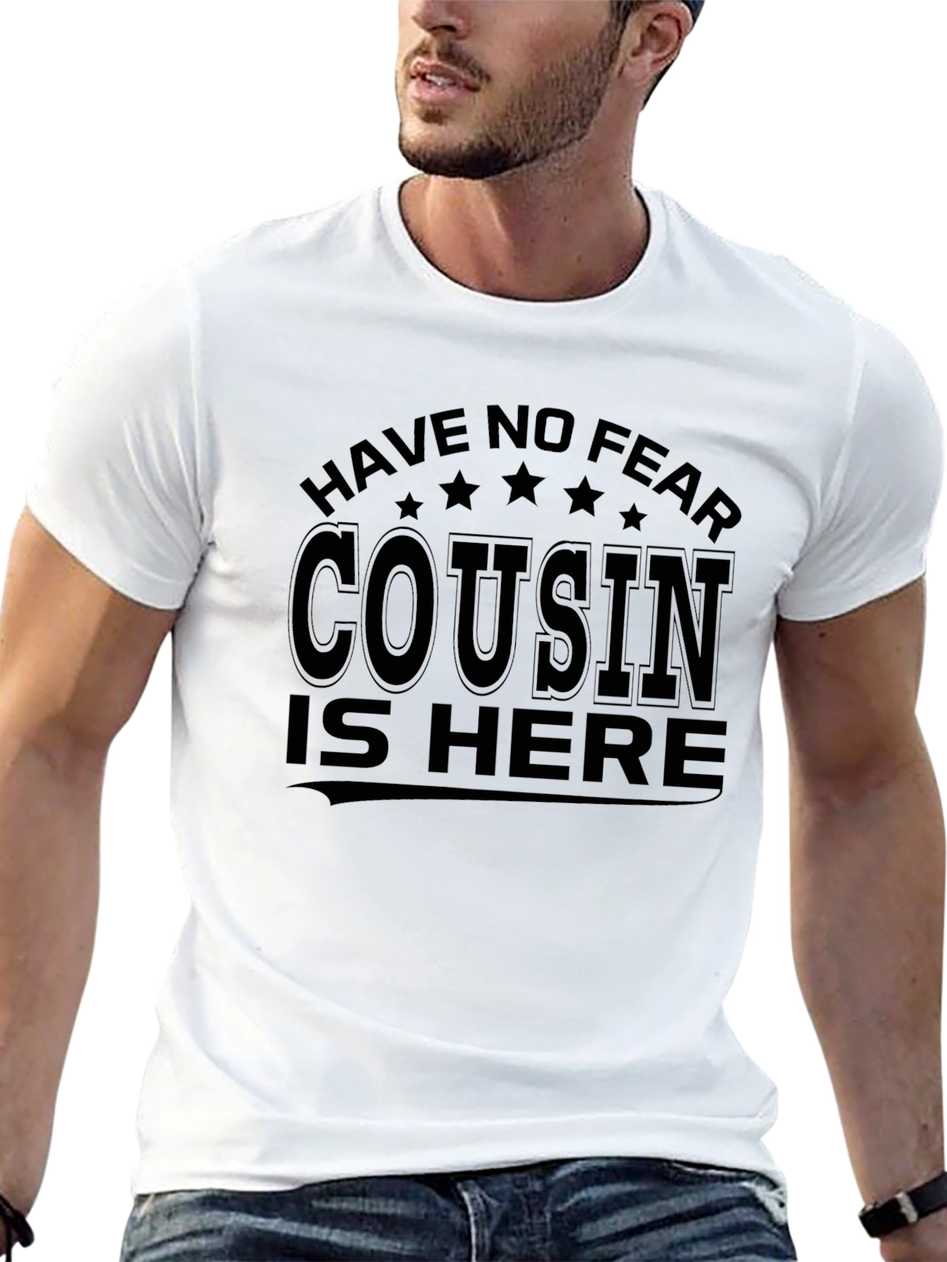 Have No Fear Cousin is Here T-Shirt