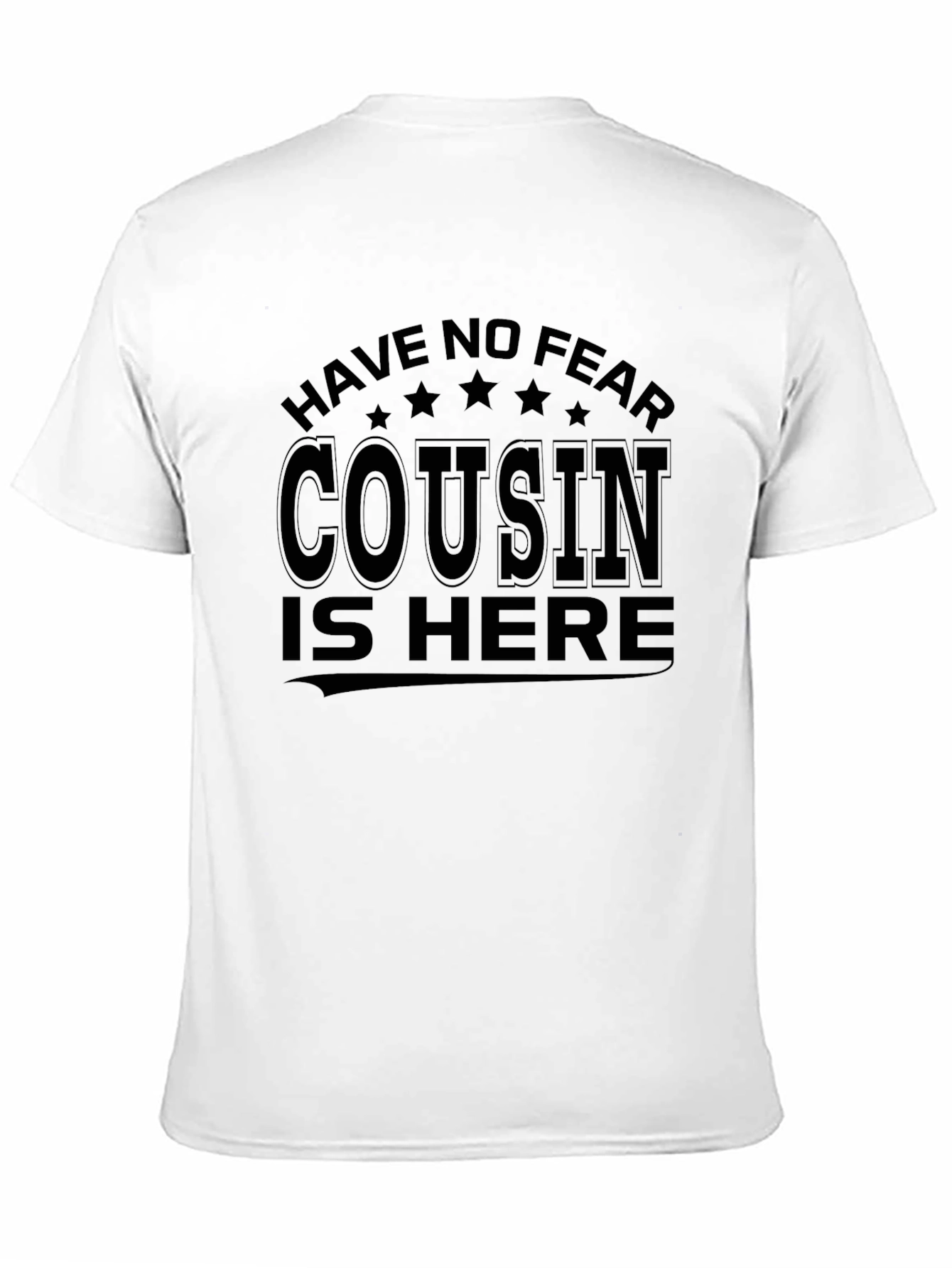Have No Fear Cousin is Here T-Shirt
