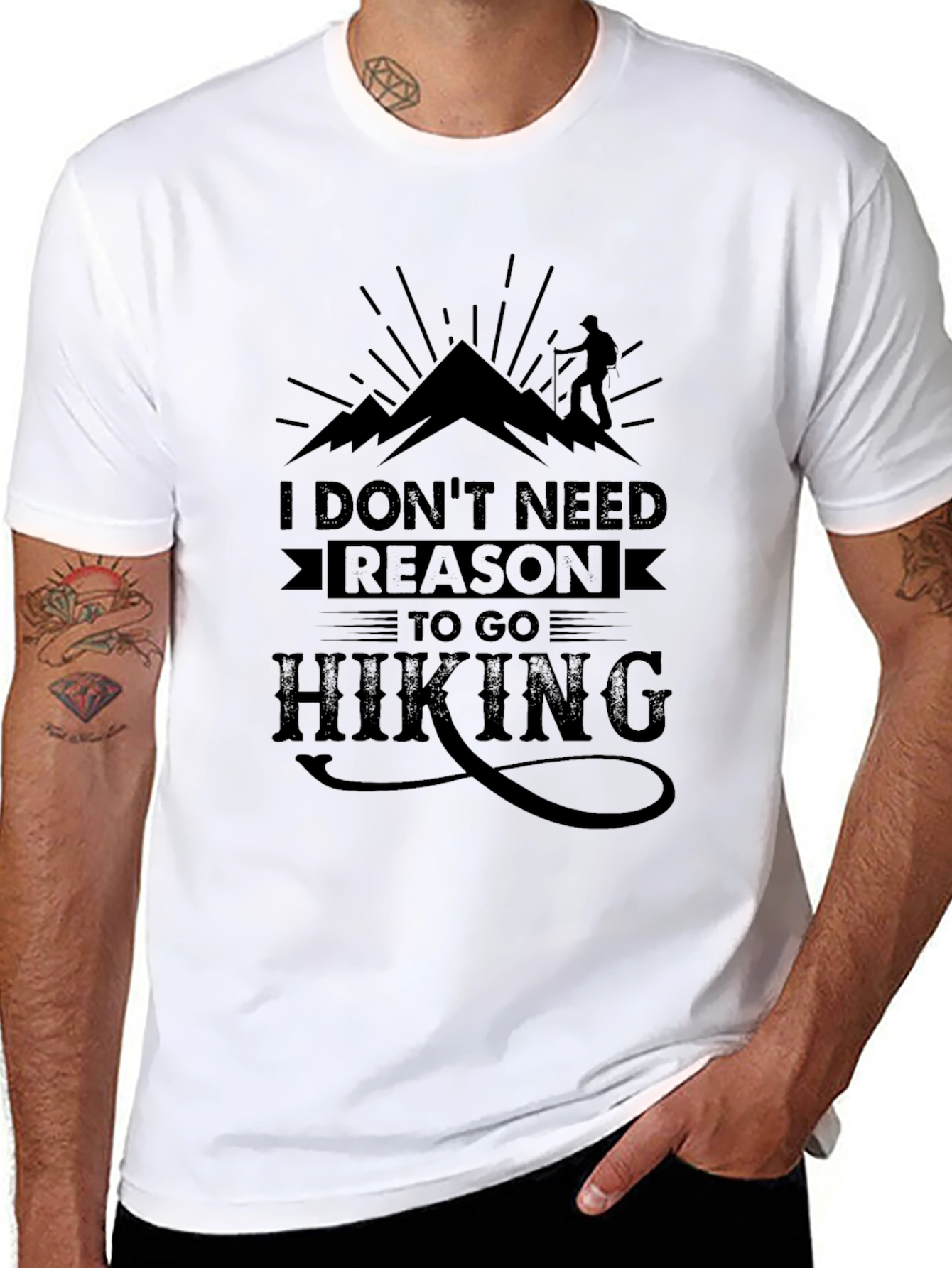 Hiking T-Shirt: I Dont Need Reason To Go Hiking