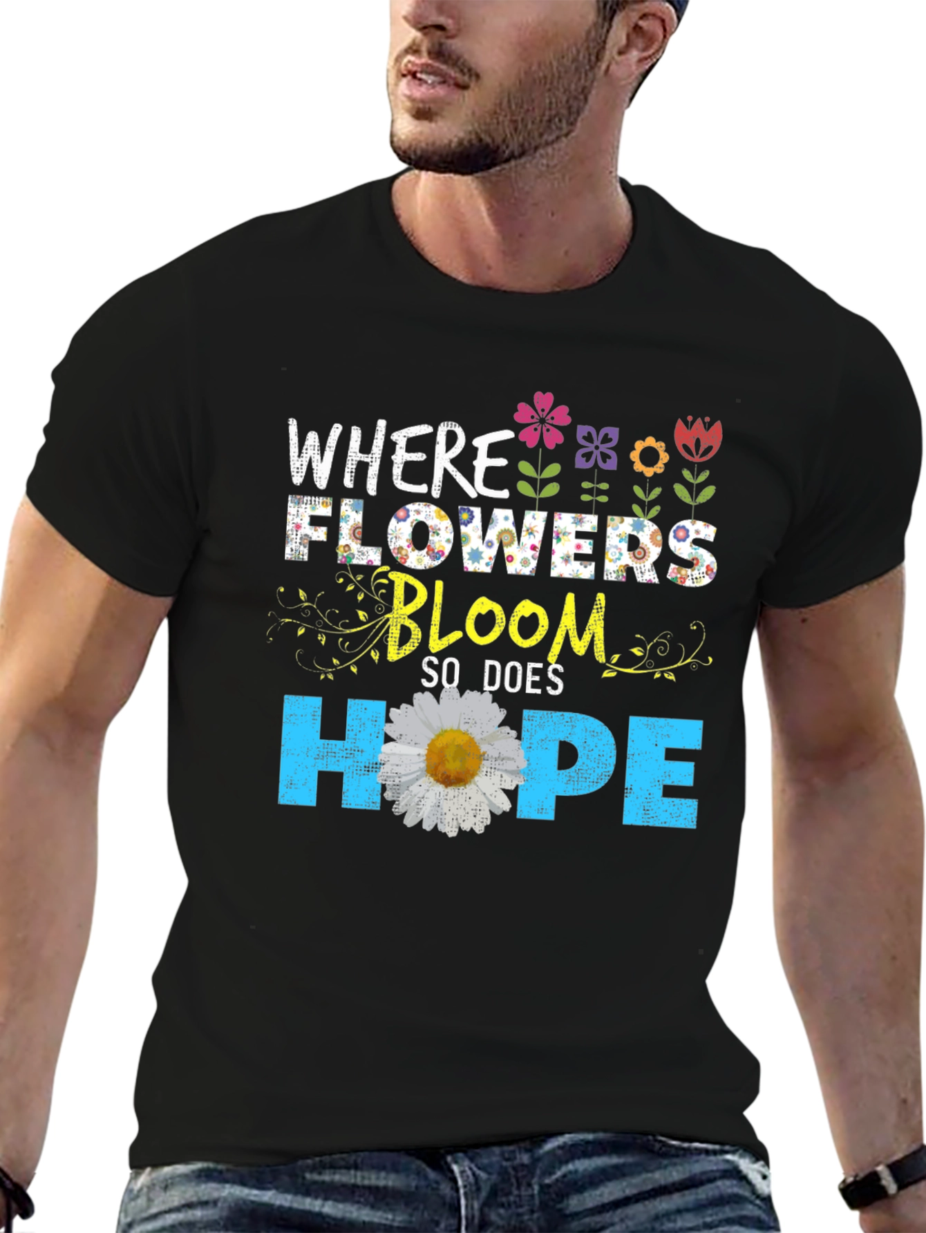 Floral Hope T-Shirt - Where Flowers Bloom