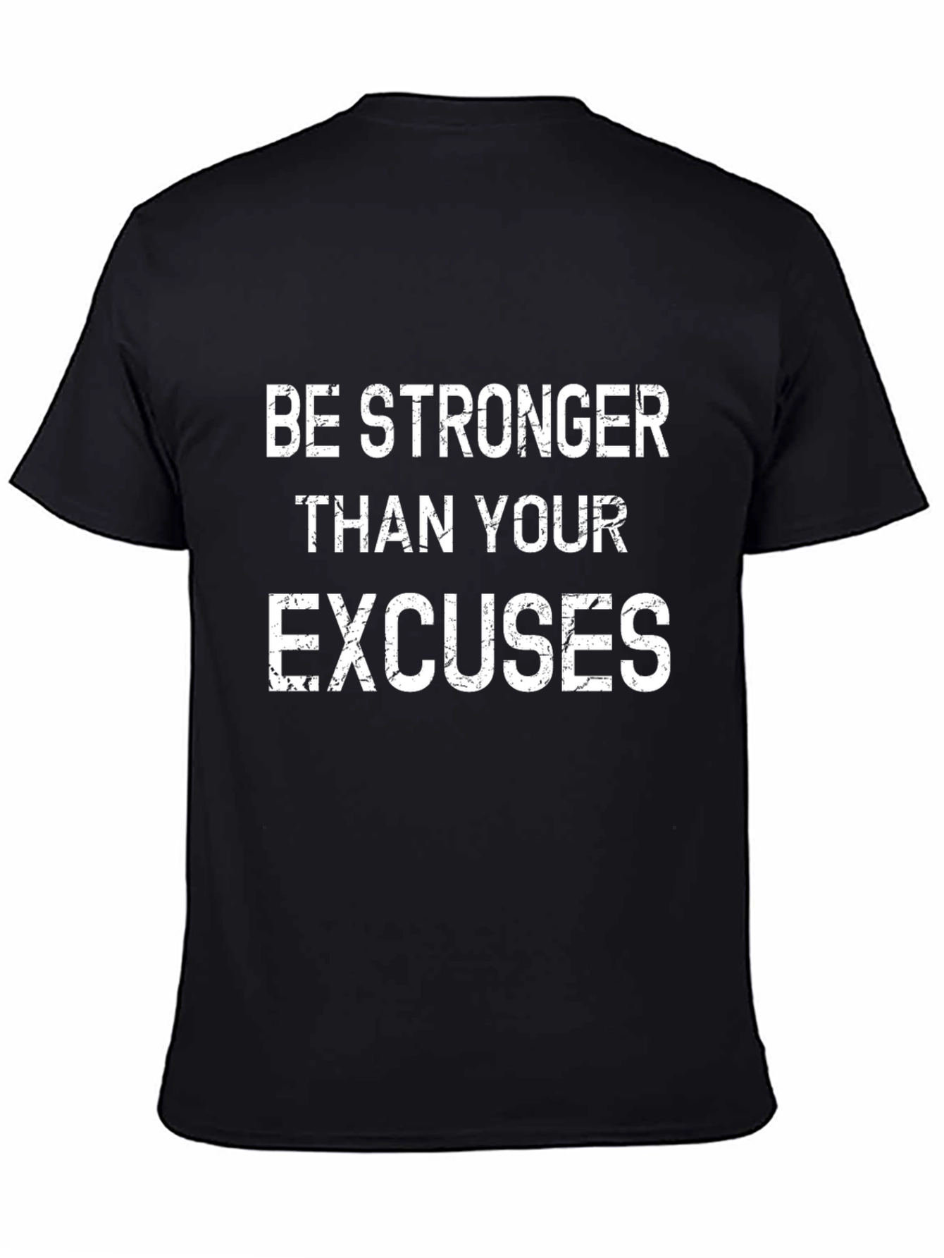 Be Stronger Than Your Excuses T-Shirt