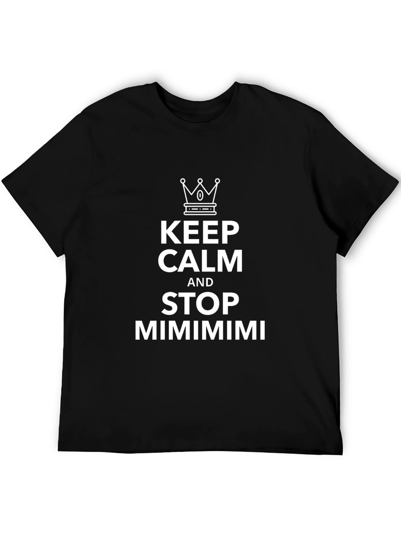Keep Calm and Stop Mimimimi Funny Graphic Tee