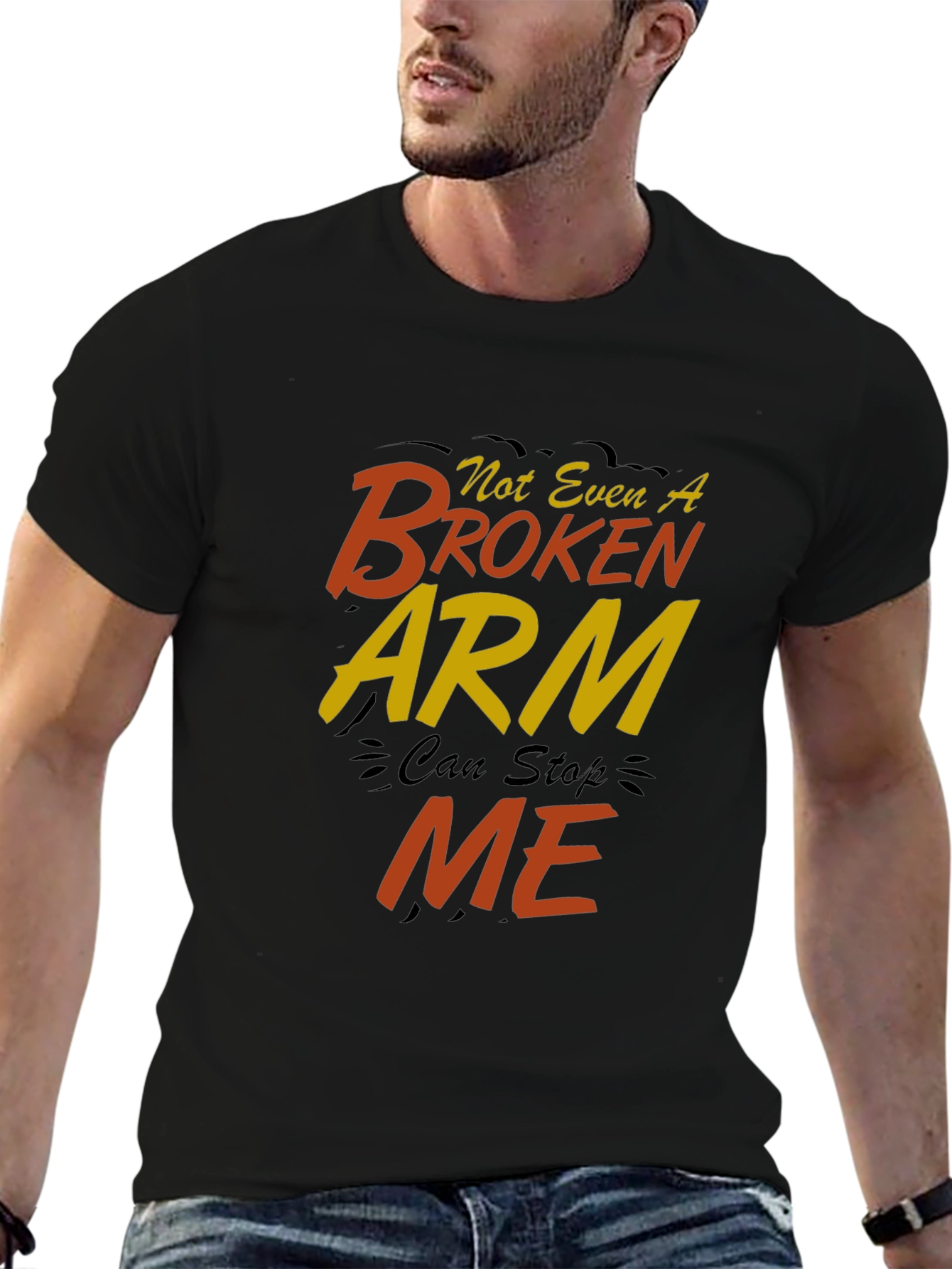 Not Even A Broken Arm Can Stop Me T-Shirt