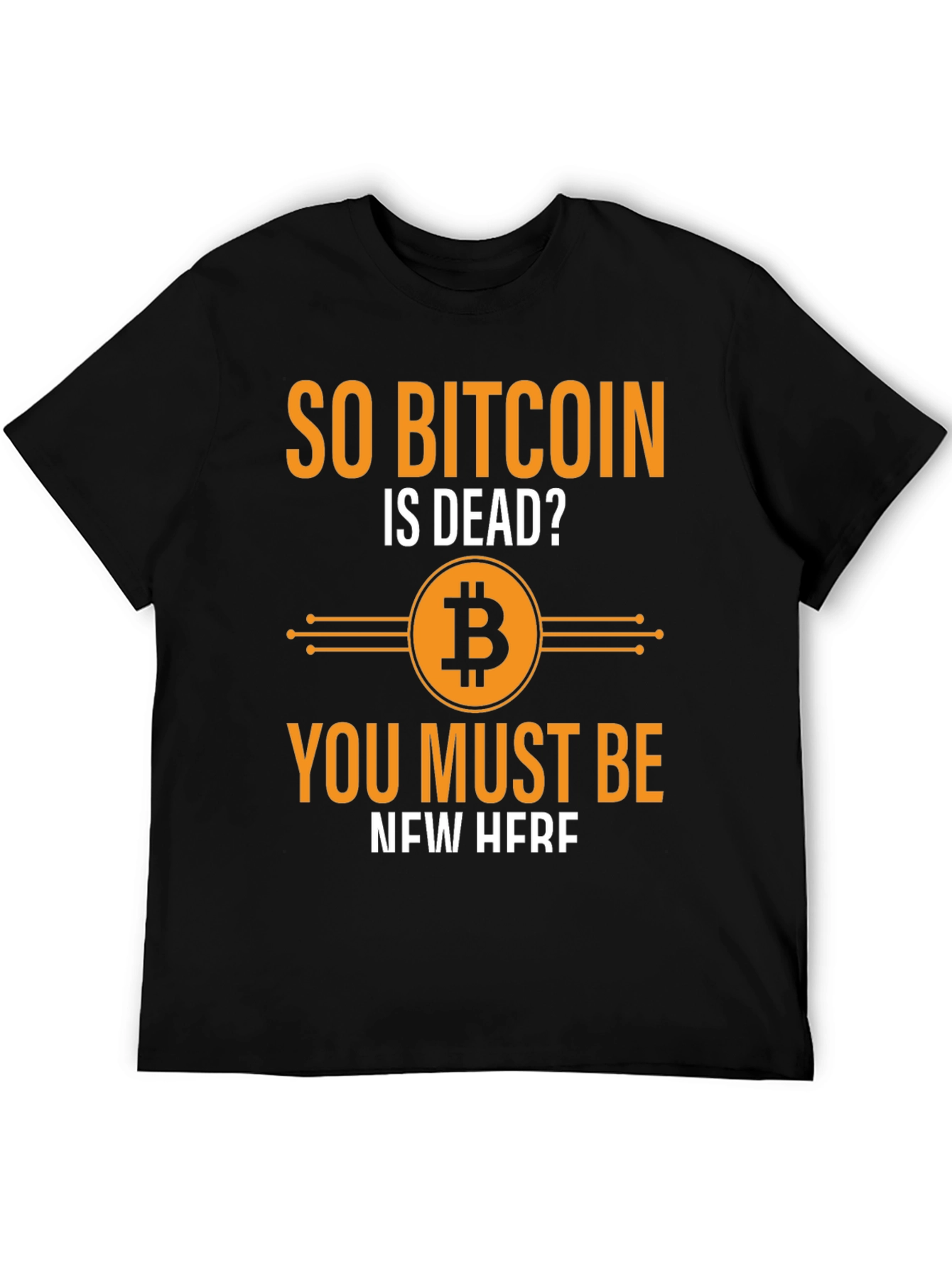 So Bitcoin Is Dead T-Shirt