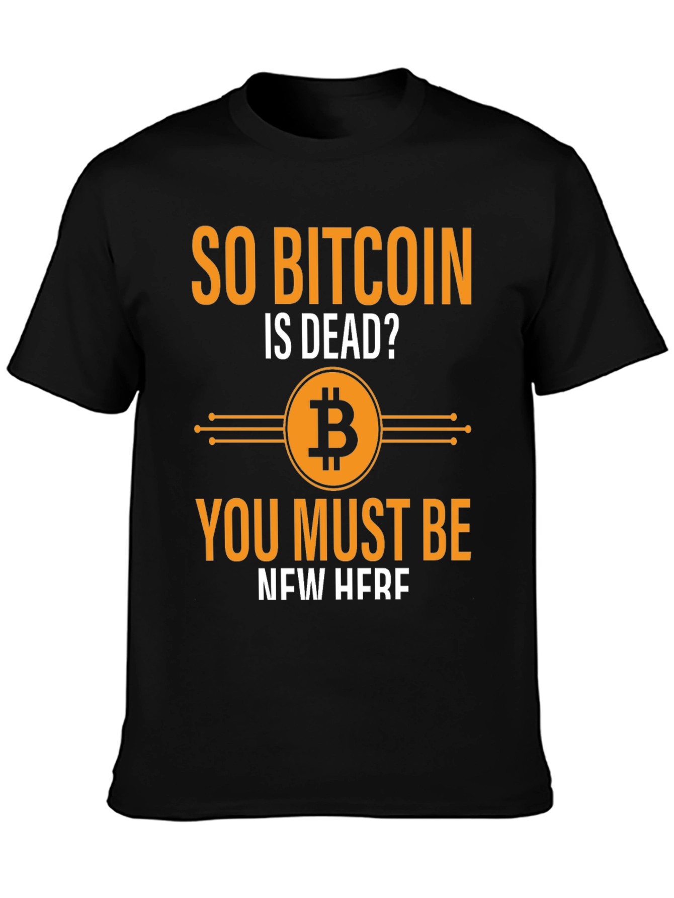 So Bitcoin Is Dead T-Shirt