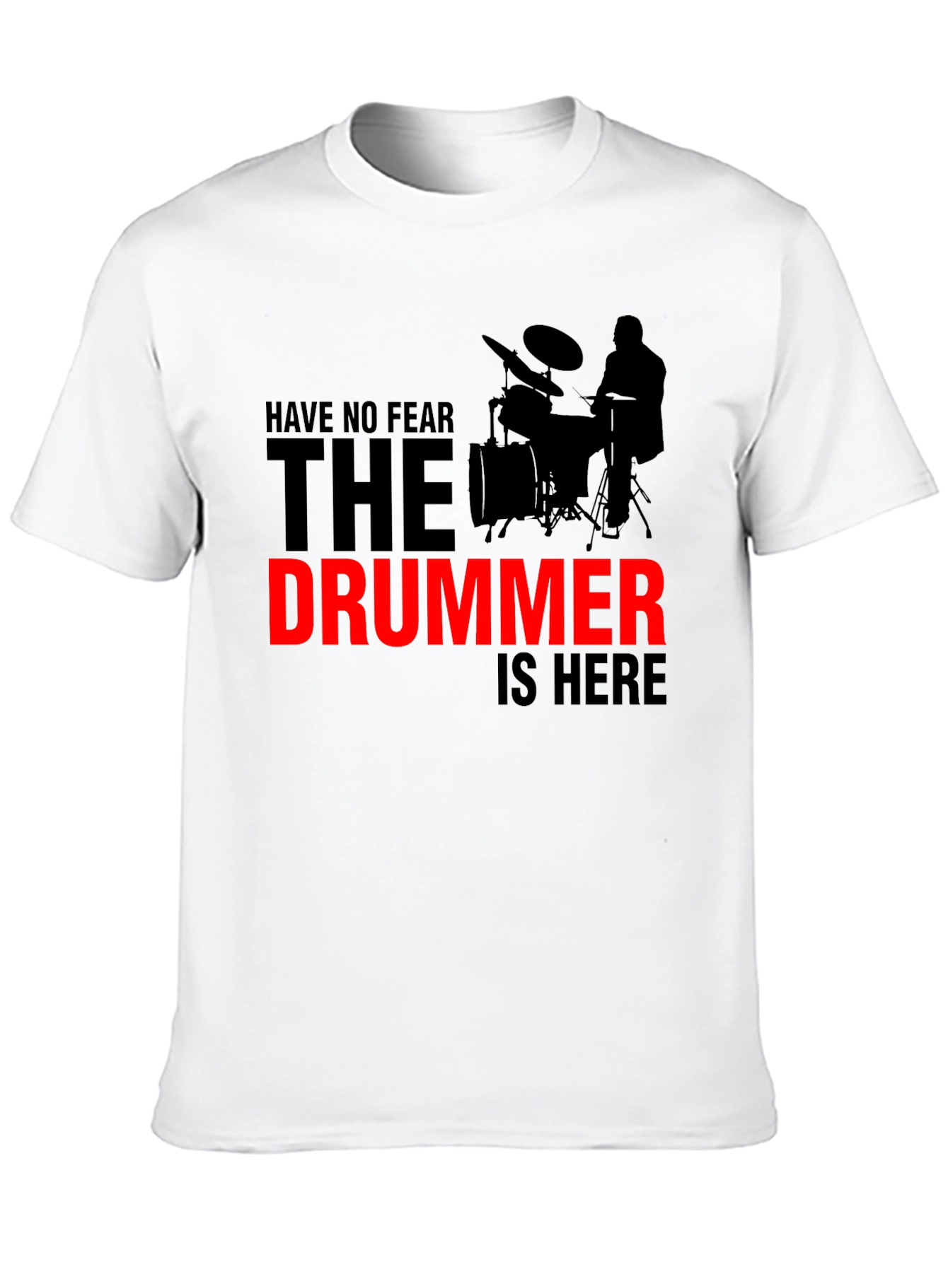Have No Fear The Drummer Is Here Black T-Shirt
