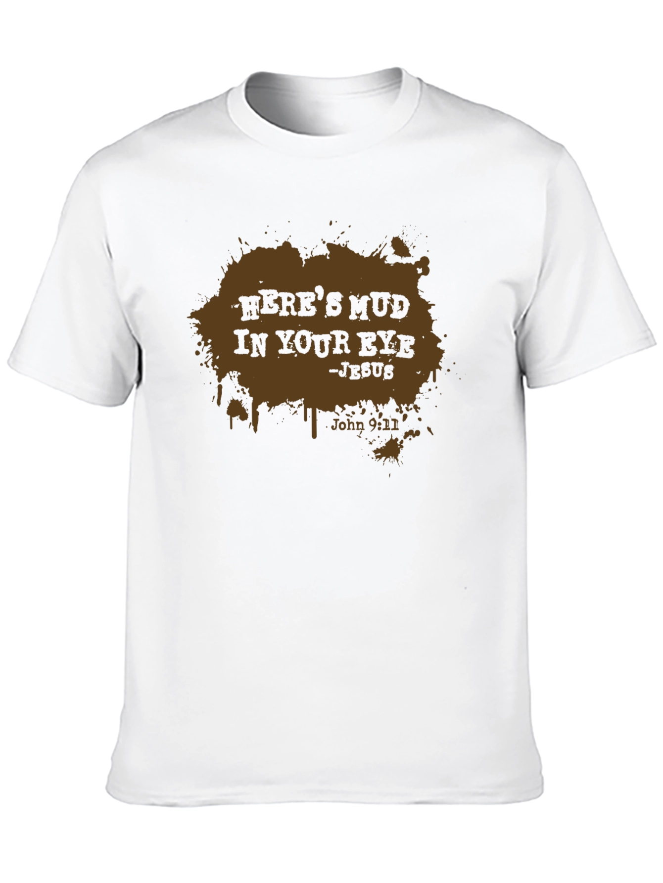 Heres Mud In Your Eye - Mens Black T-Shirt
