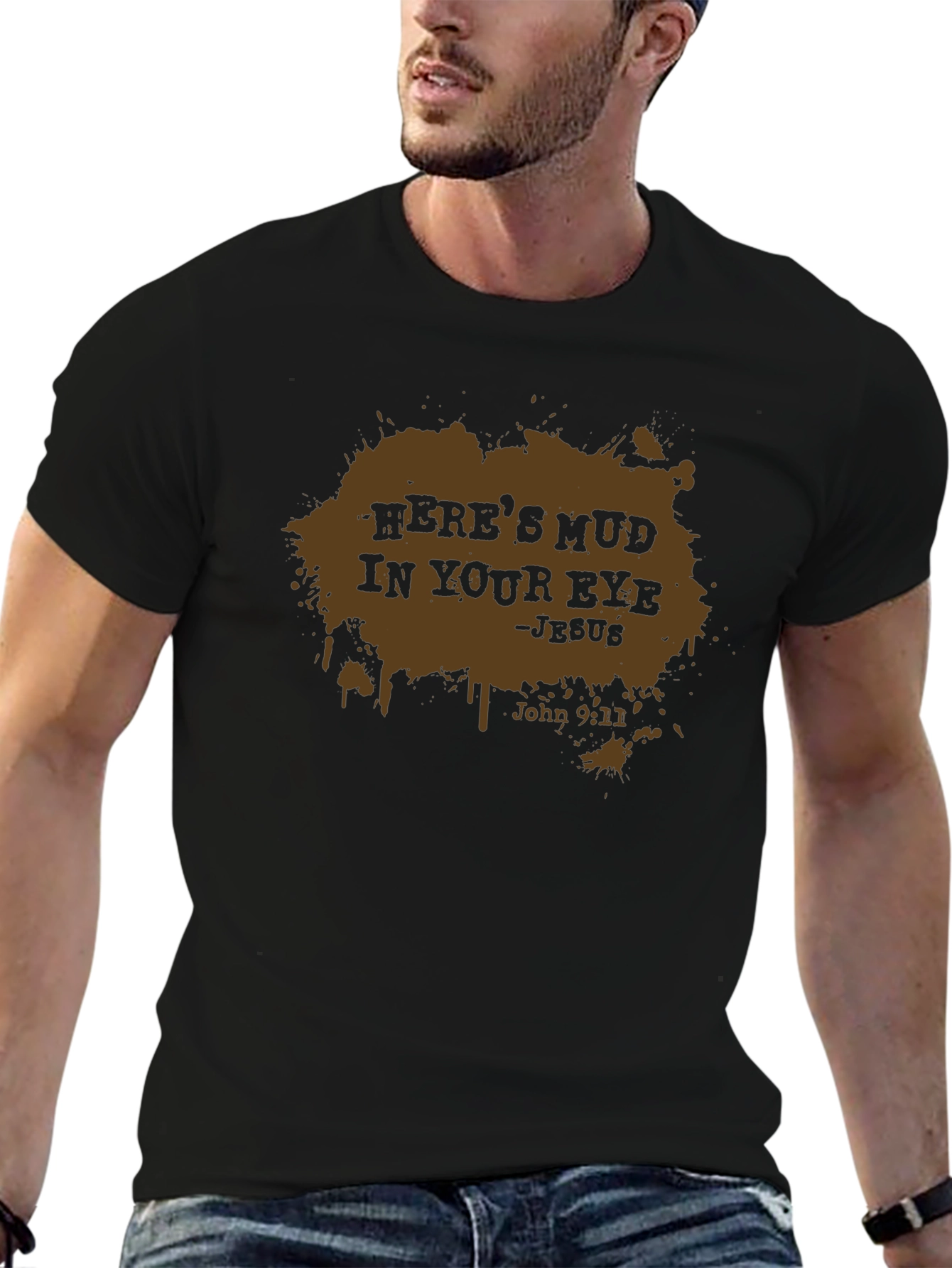 Heres Mud In Your Eye - Mens Black T-Shirt