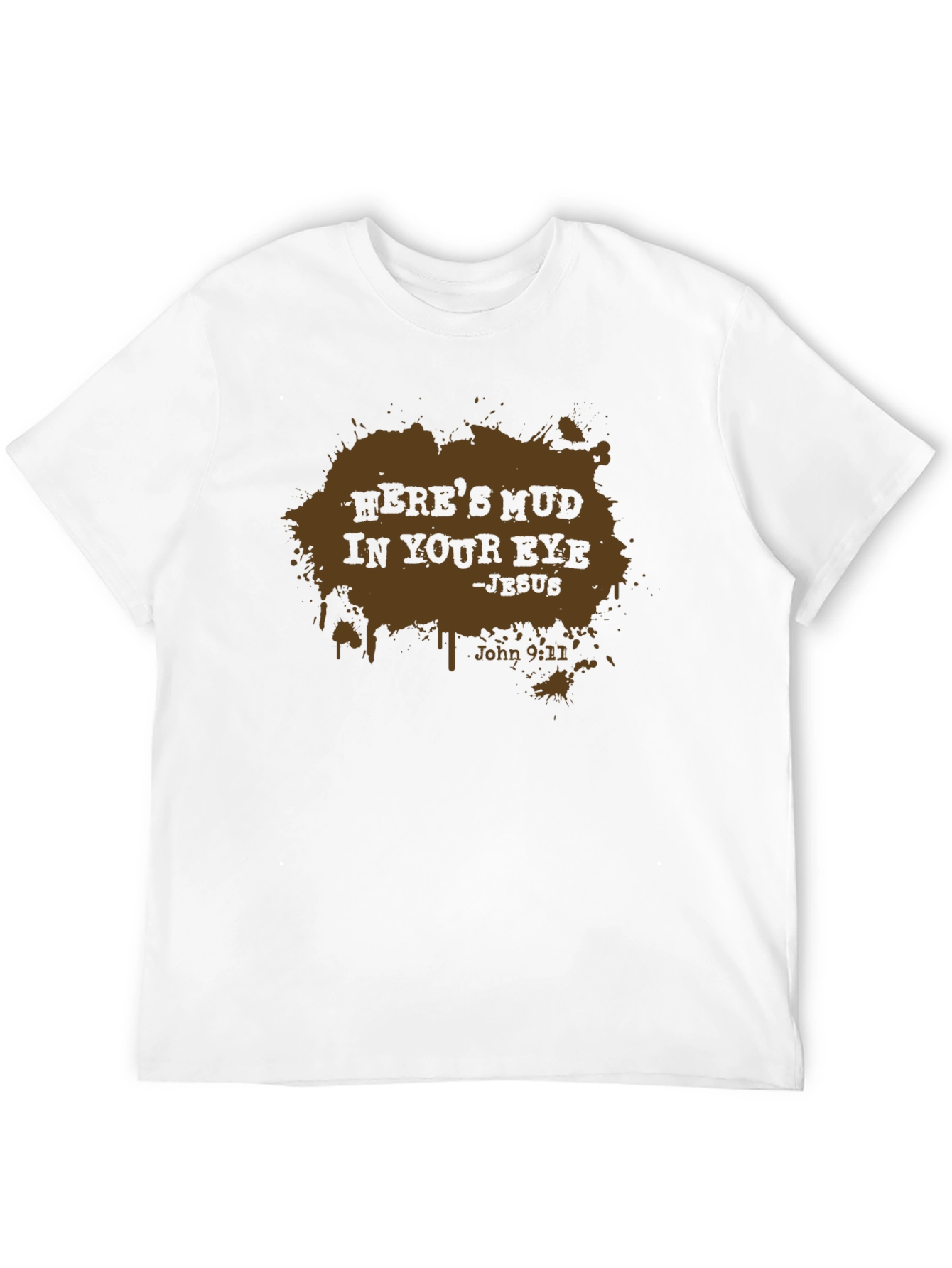 Heres Mud In Your Eye - Mens Black T-Shirt