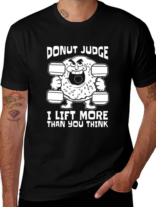 Donut Judge Funny Gym T-Shirt - I Lift More Than You Think