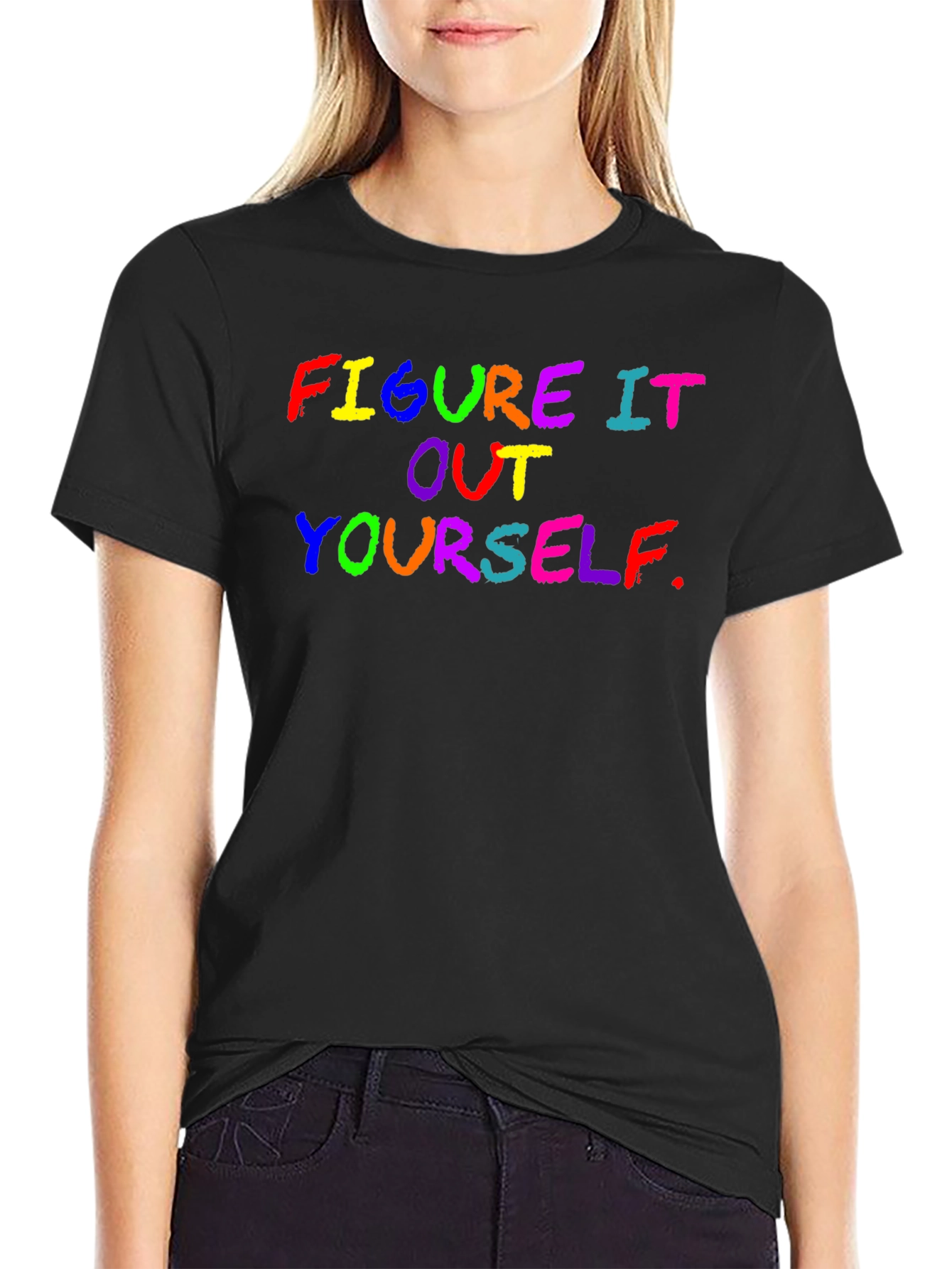 Figure It Out Yourself Rainbow Text Black T-Shirt