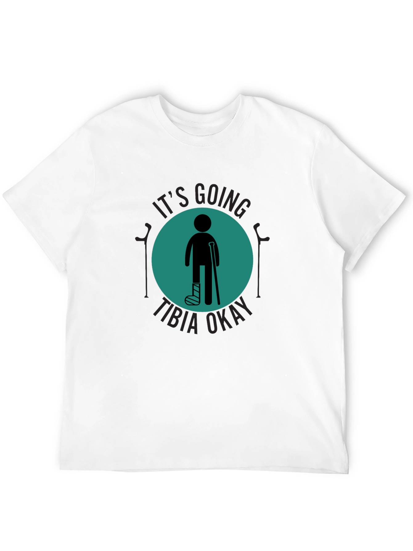 Funny Tibia Okay Broken Leg T-Shirt