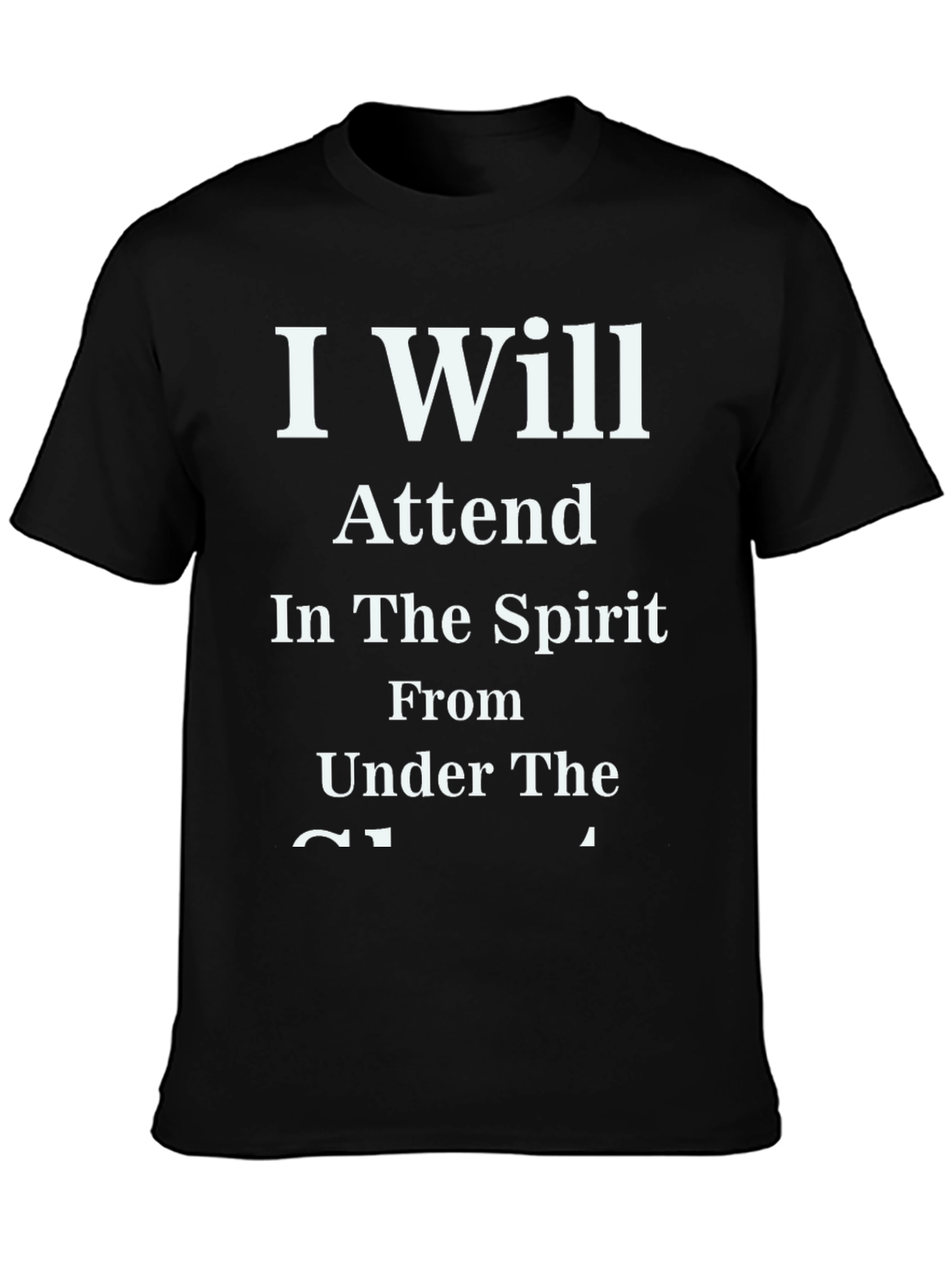 Humorous I Will Attend Graphic T-Shirt
