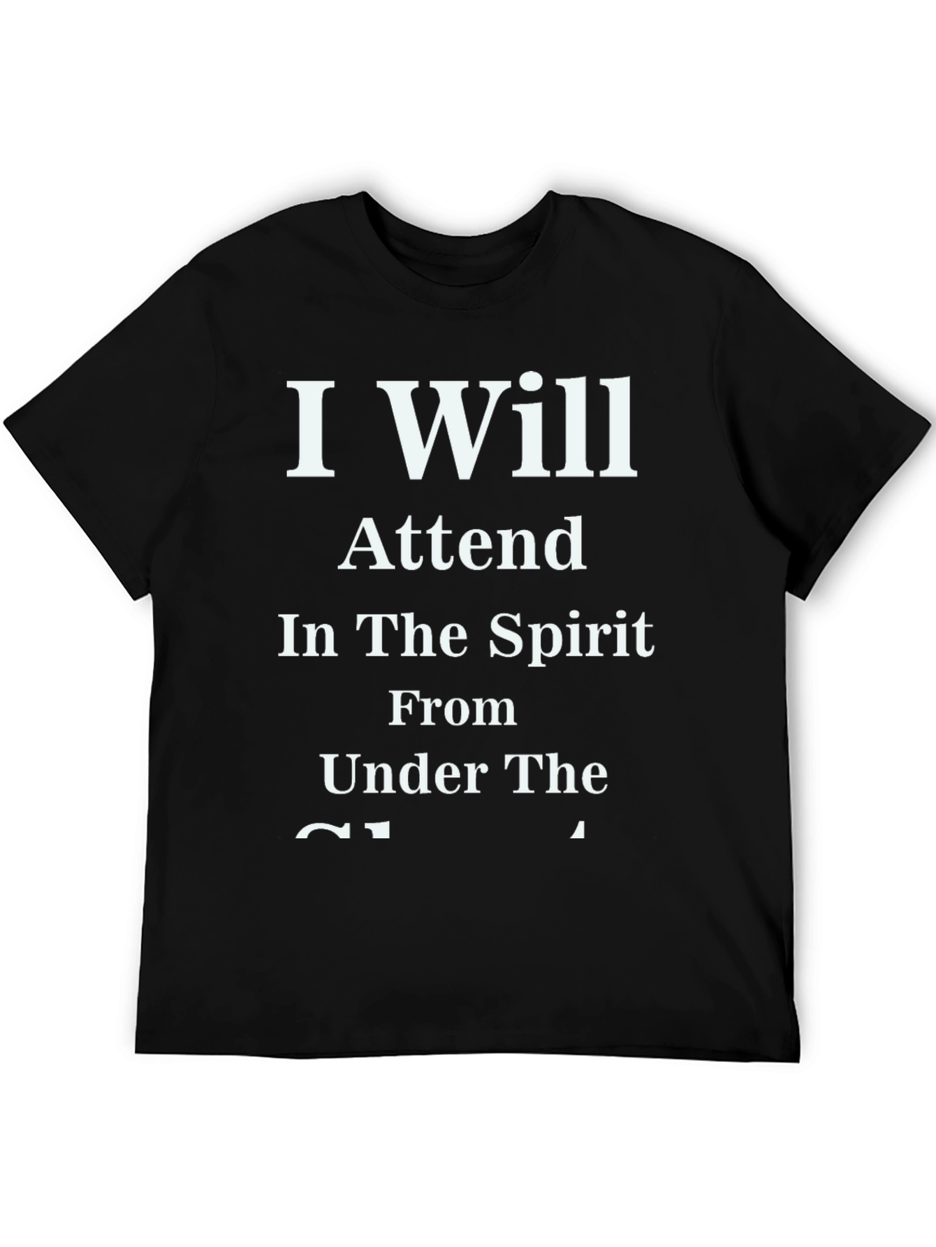 Humorous I Will Attend Graphic T-Shirt