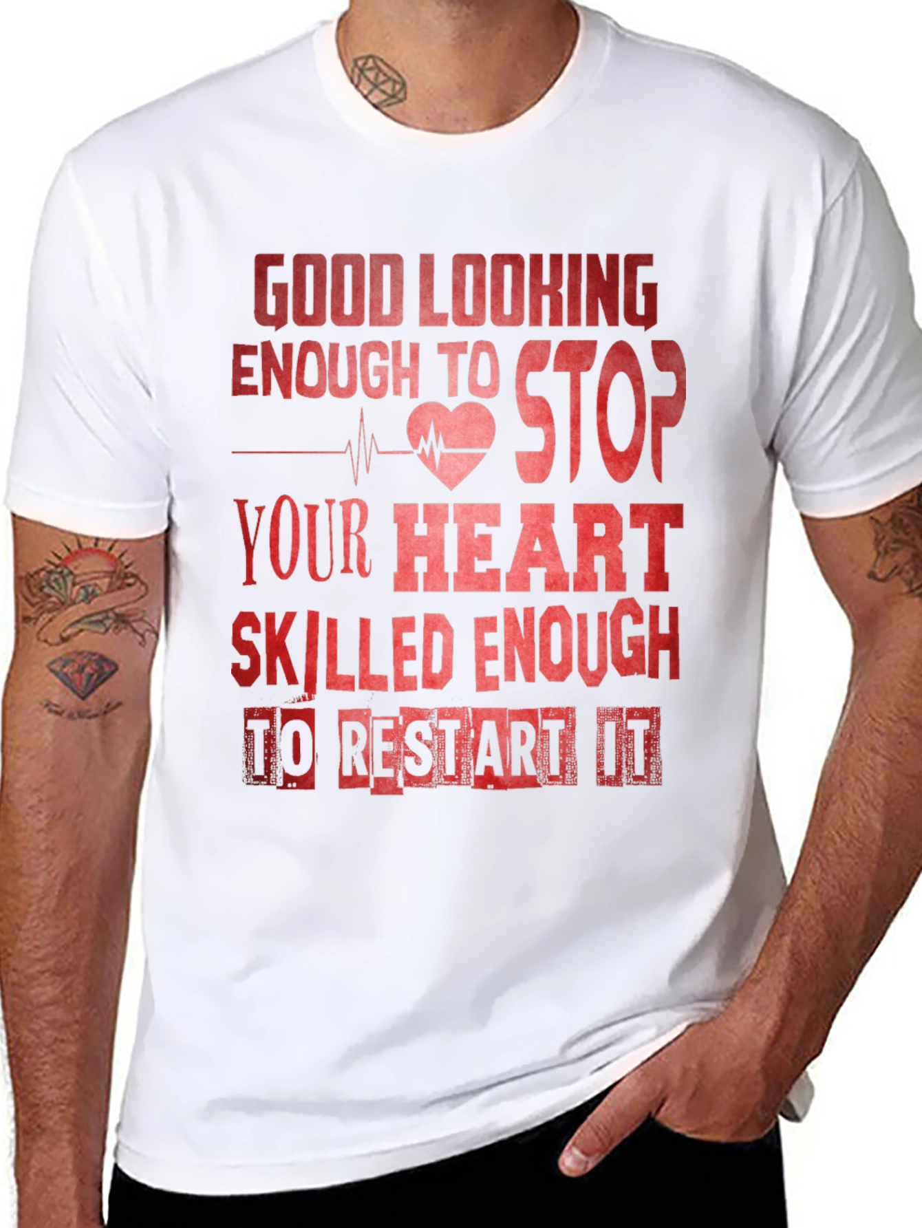 Good Looking Enough To Stop Your Heart Nurse T-Shirt