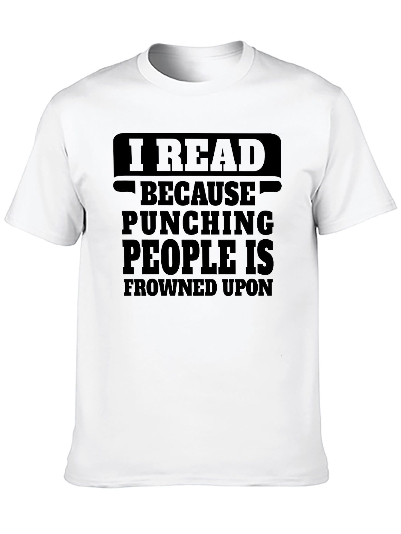 I Read Because Punching People Is Frowned Upon T-Shirt