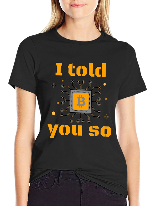 Bitcoin Cryptocurrency T-Shirt I Told You So