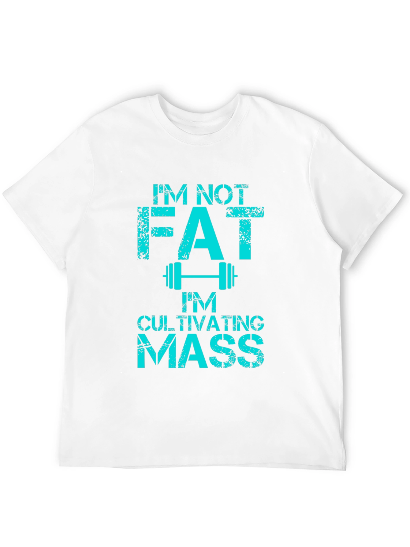 Im Not Fat Cultivating Mass Graphic Tee