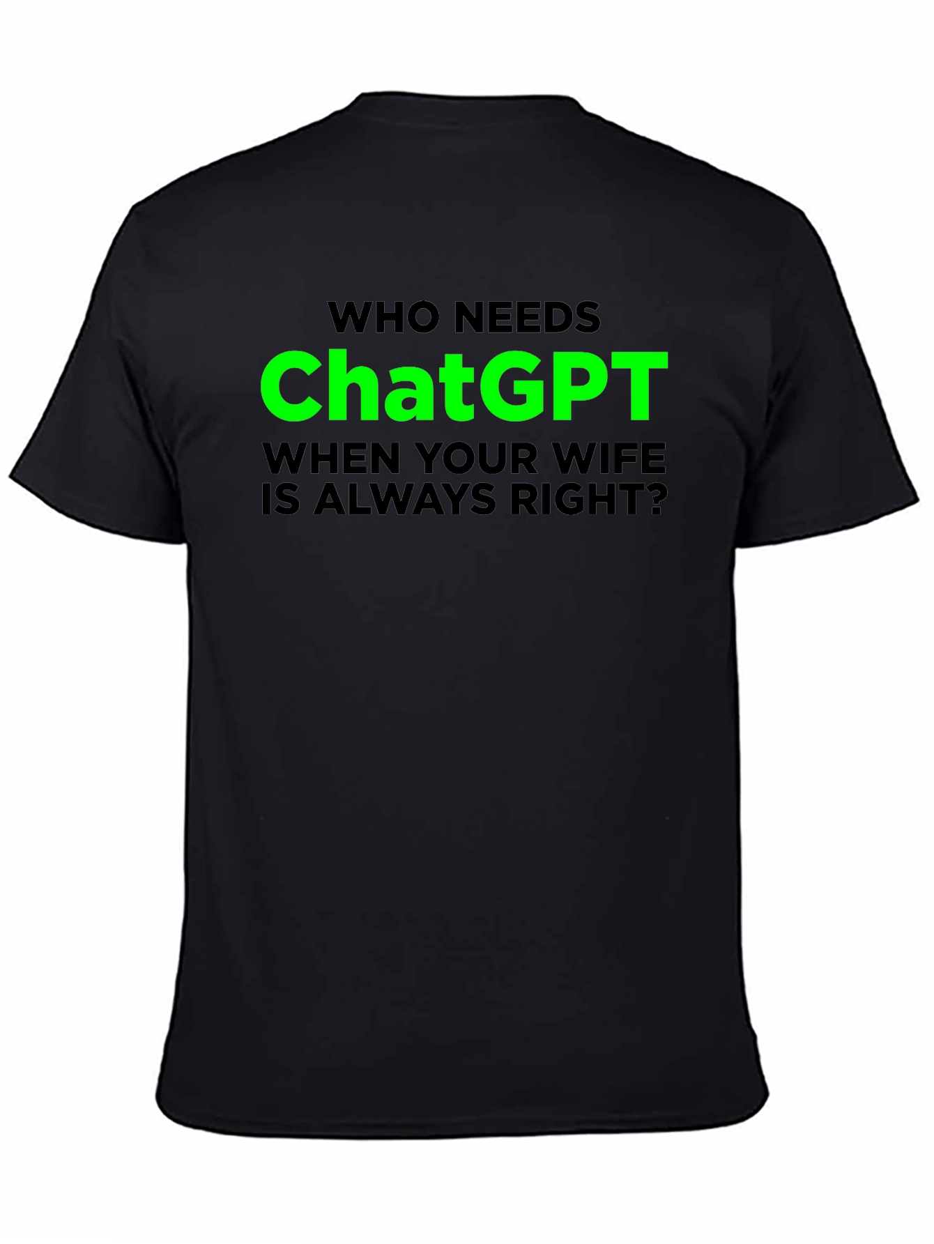 Funny ChatGPT Wife Always Right Graphic T-Shirt
