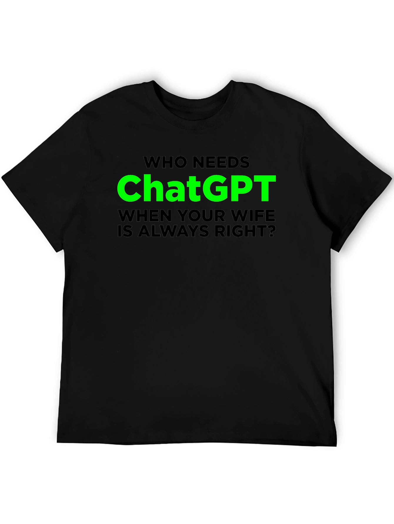 Funny ChatGPT Wife Always Right Graphic T-Shirt