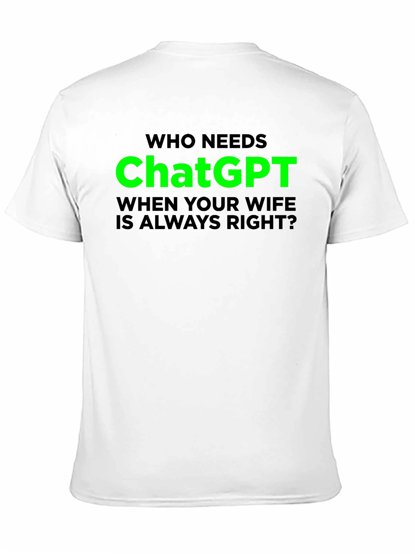 Funny ChatGPT Wife Always Right Graphic T-Shirt