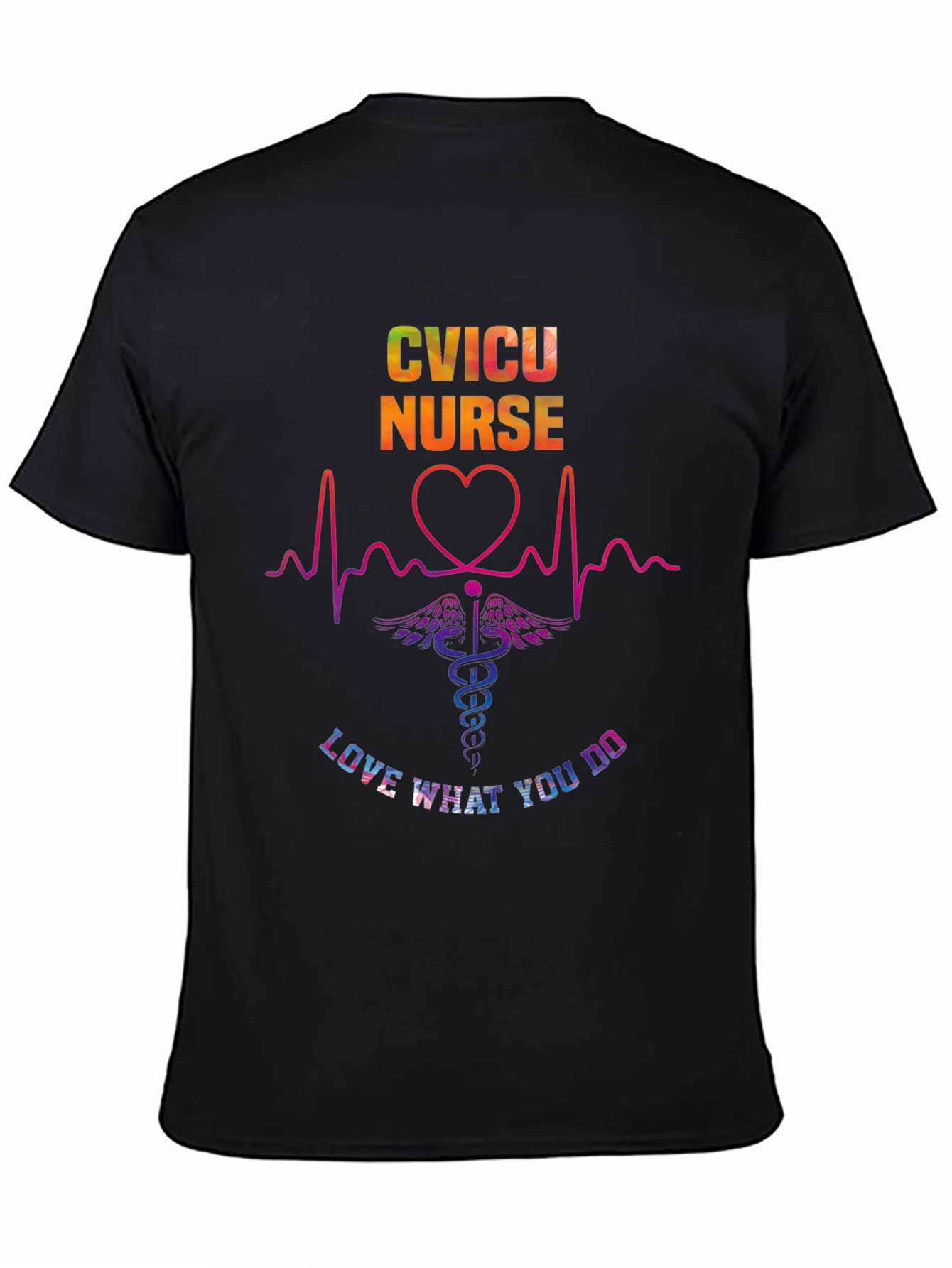 CVICU Nurse Love What You Do T-Shirt