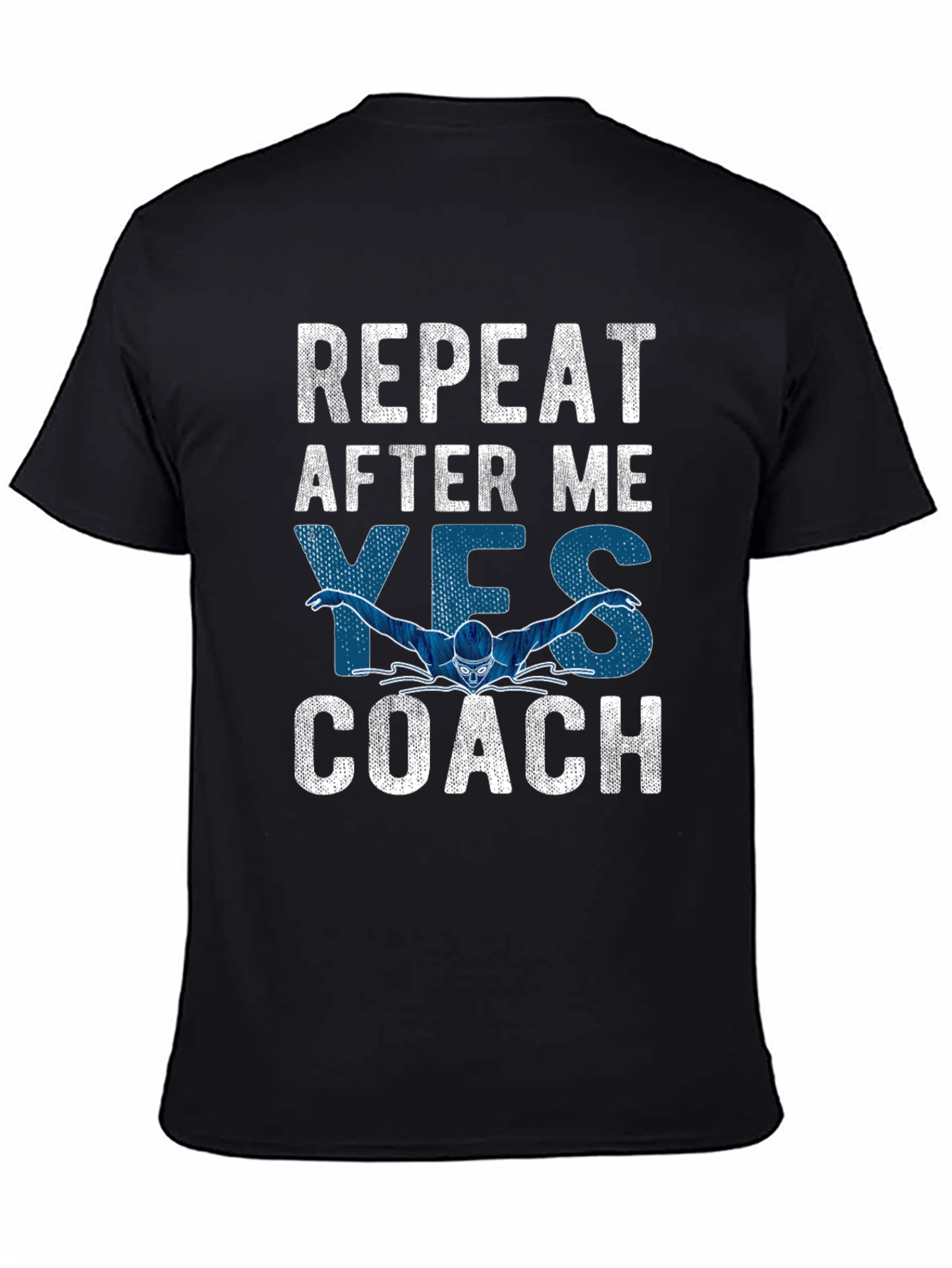 Funny Swimming Coach T-Shirt: Repeat After Me