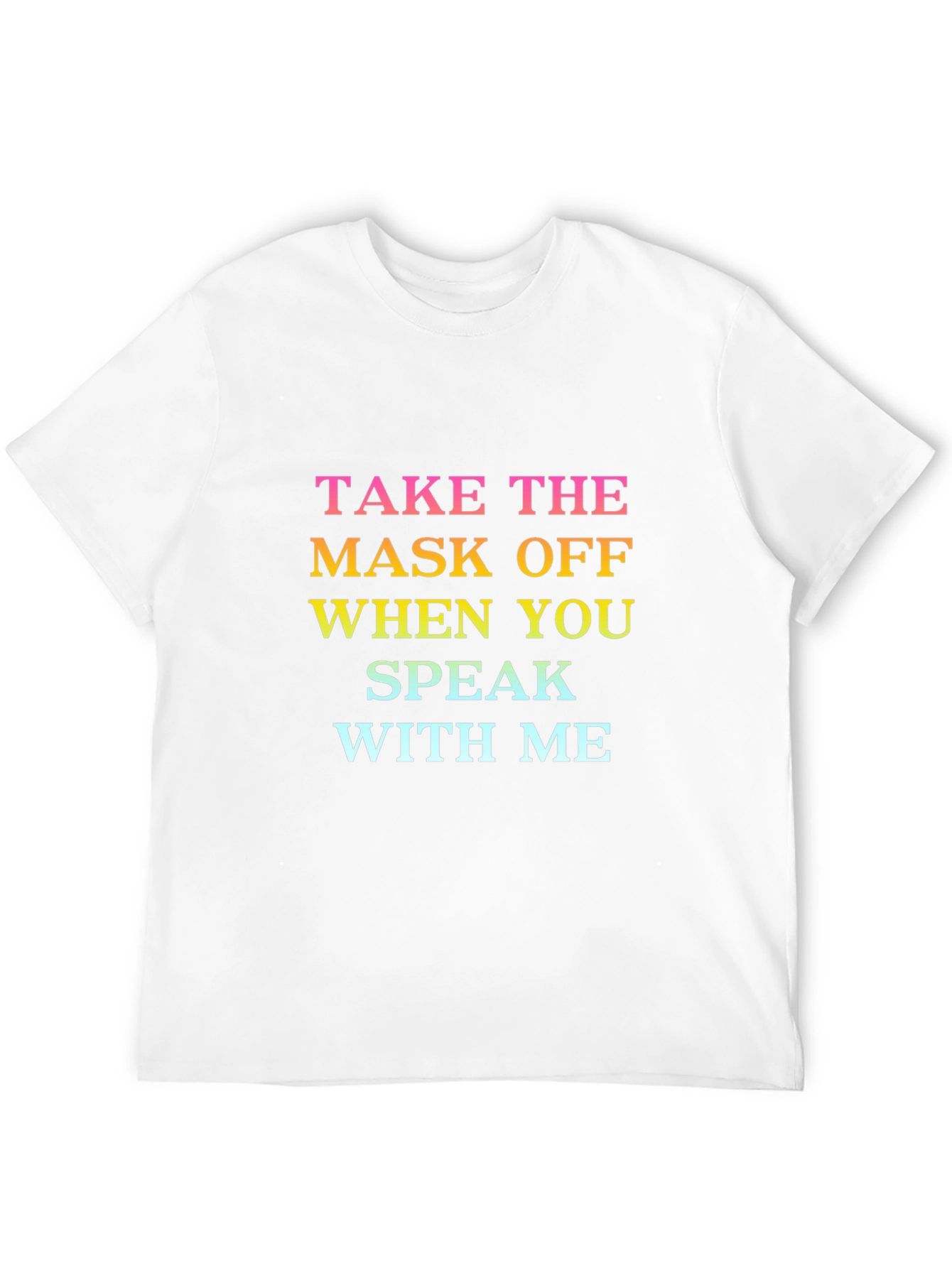 Take the Mask Off T-Shirt