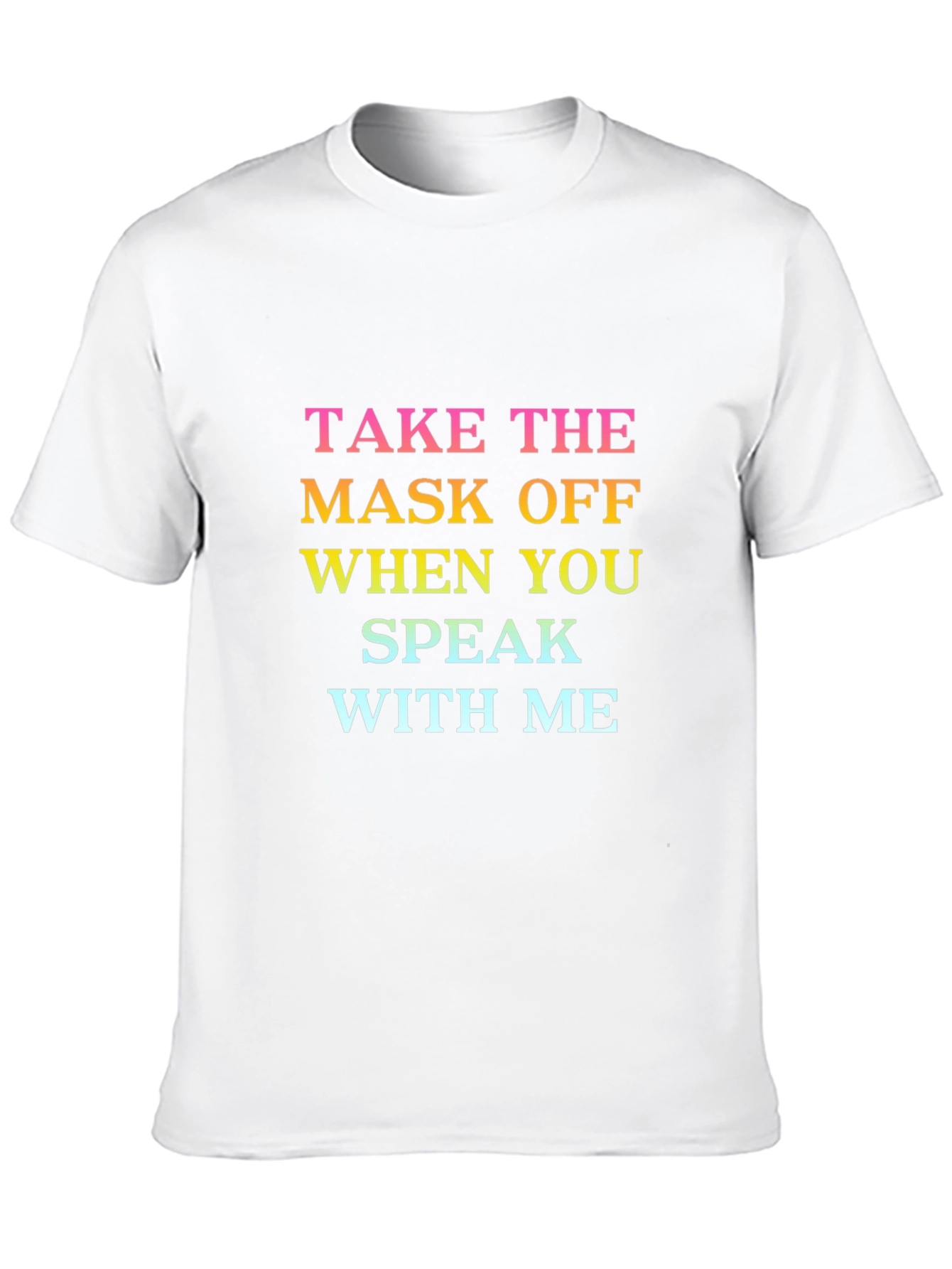 Take the Mask Off T-Shirt