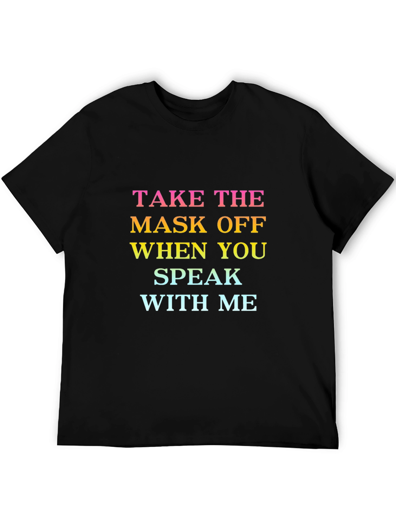 Take the Mask Off T-Shirt