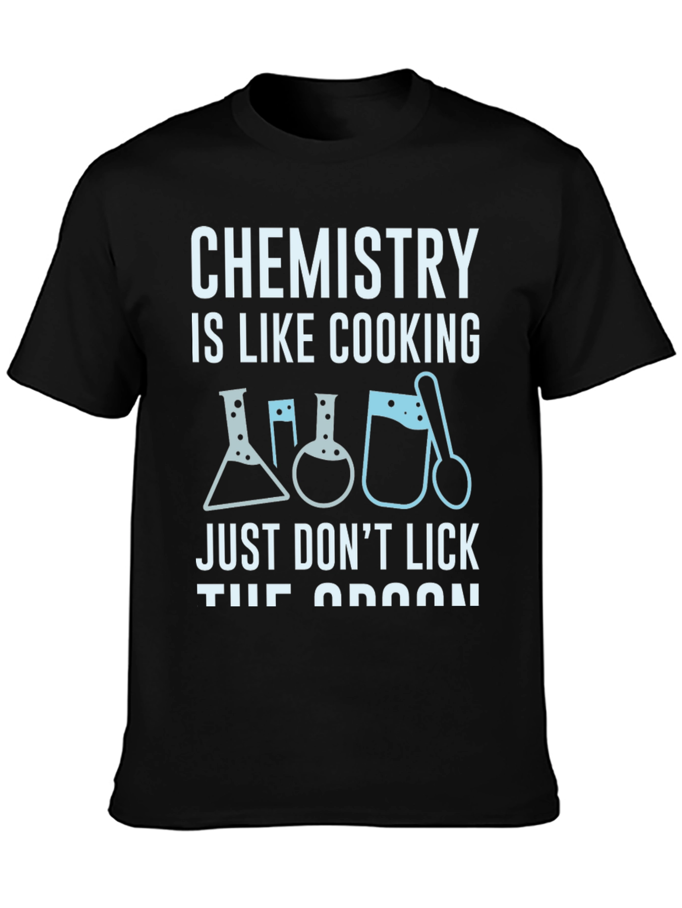 Chemistry is Like Cooking Black T-Shirt