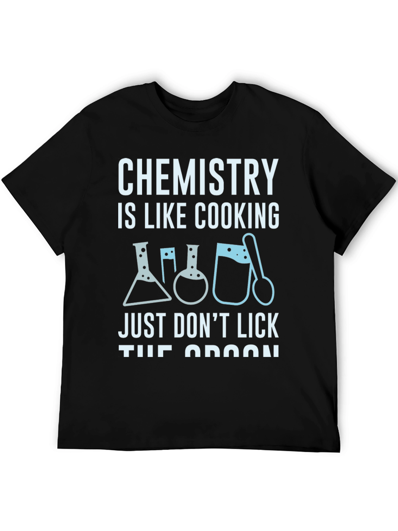 Chemistry is Like Cooking Black T-Shirt