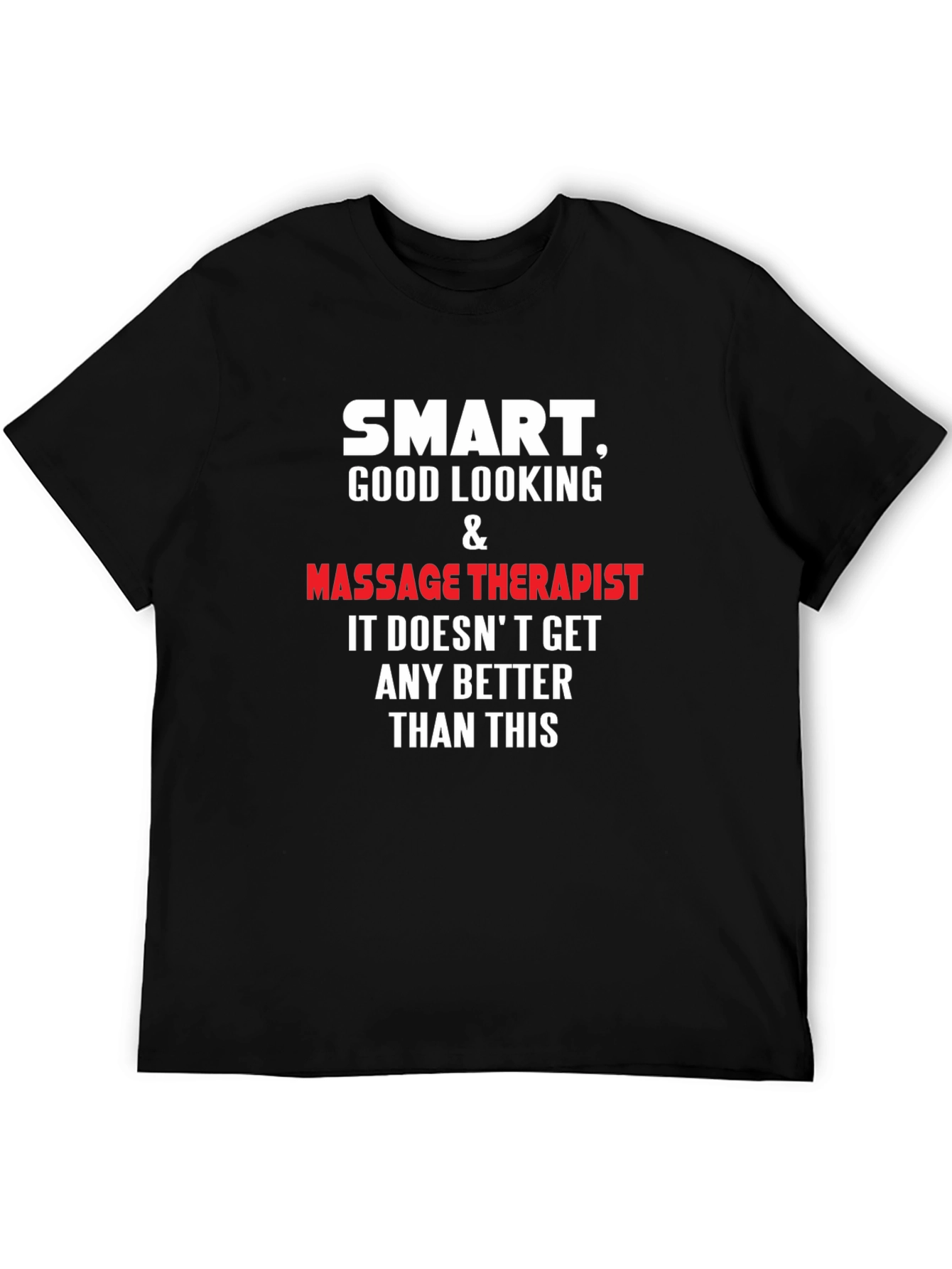 Smart Good Looking Massage Therapist T-Shirt