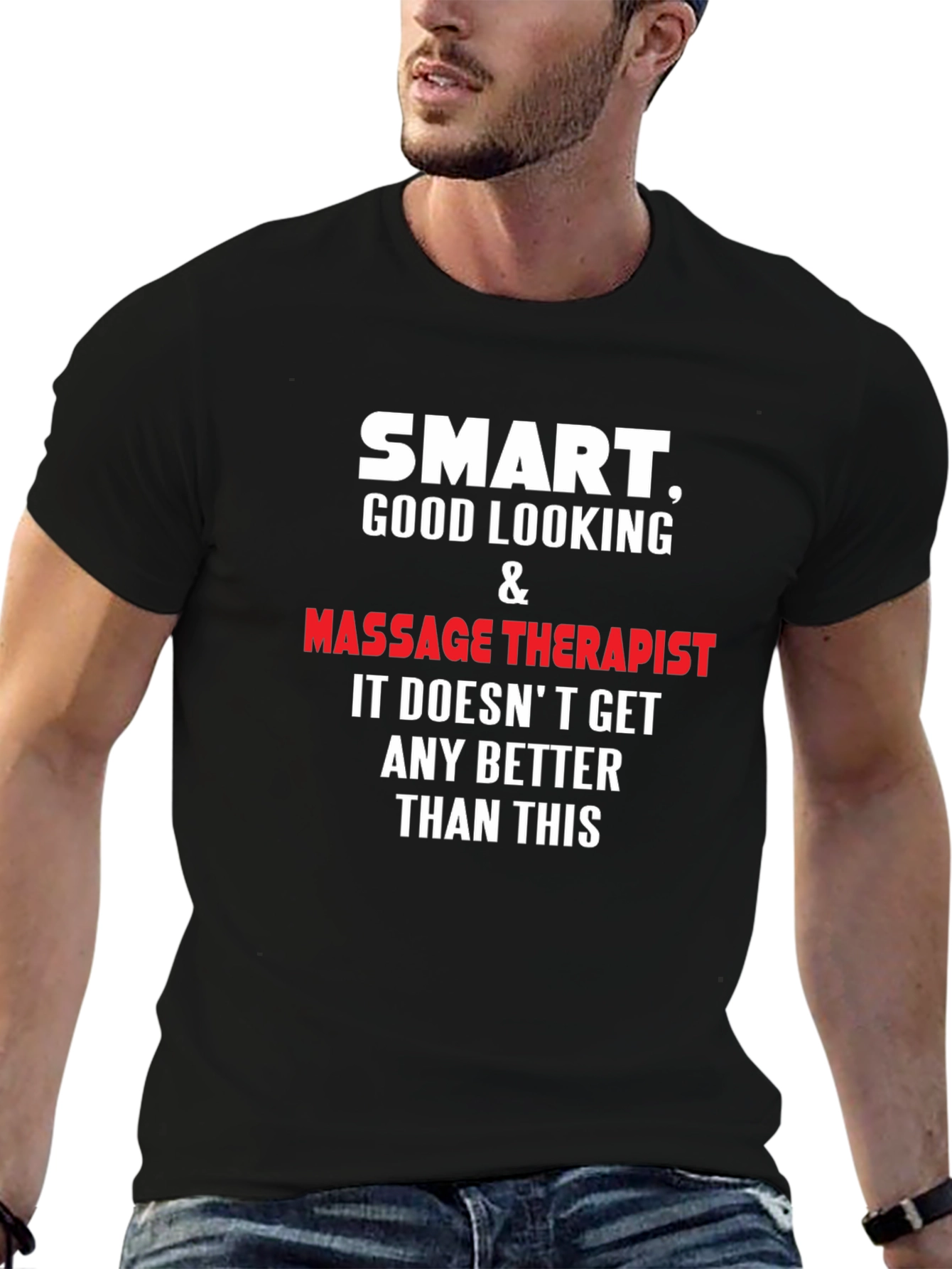 Smart Good Looking Massage Therapist T-Shirt