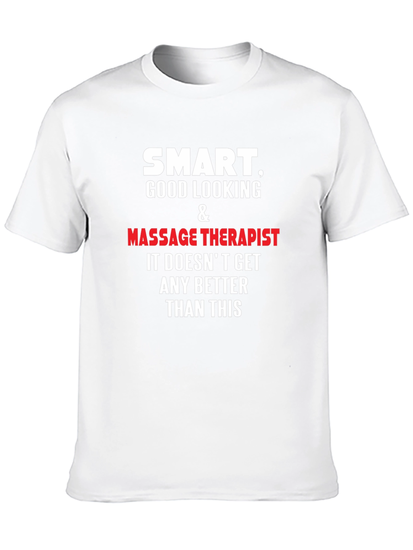 Smart Good Looking Massage Therapist T-Shirt