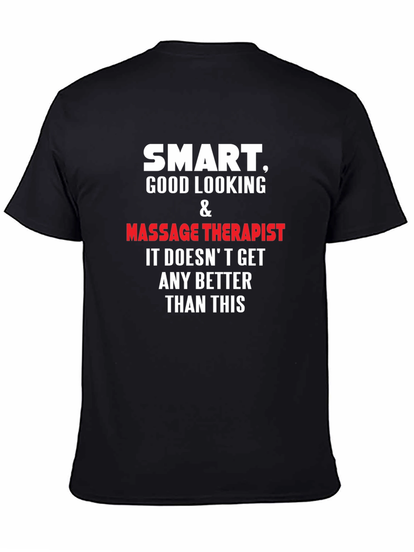 Smart Good Looking Massage Therapist T-Shirt