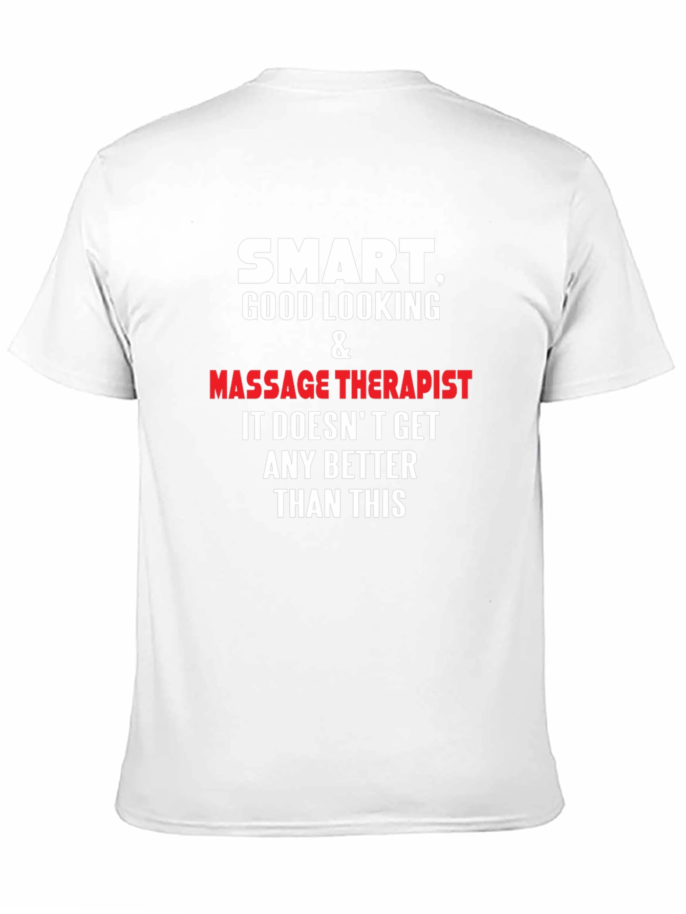 Smart Good Looking Massage Therapist T-Shirt