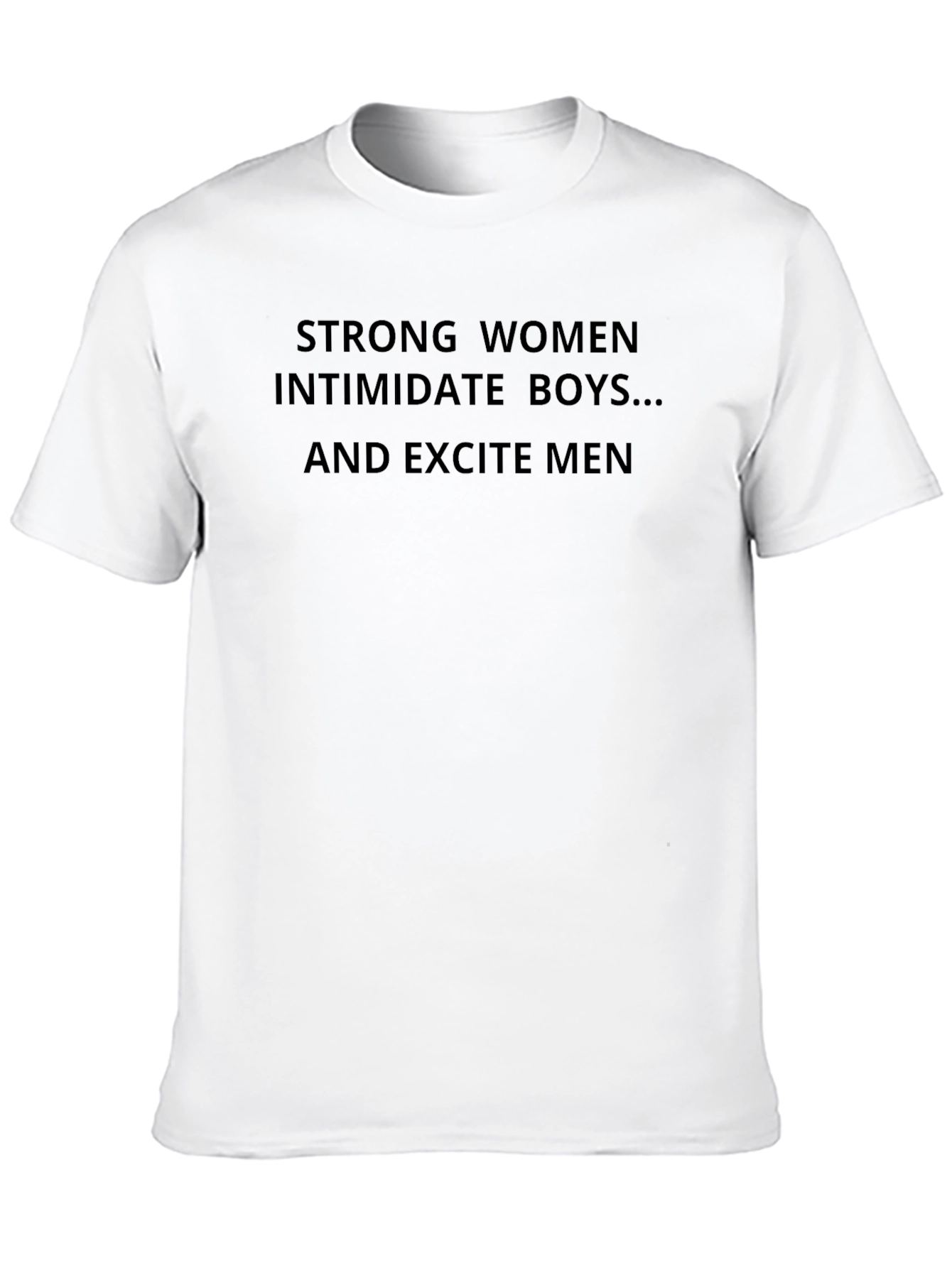 Strong Women Graphic Tee - Intimidate Boys Excite Men