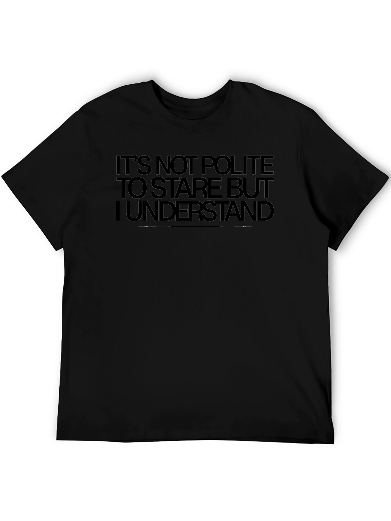 Funny Graphic T-Shirt - Its Not Polite to Stare
