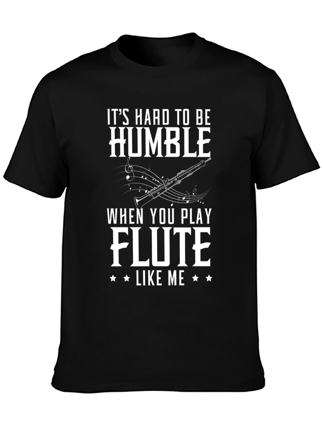 Funny Flute Player T-Shirt - Hard to Be Humble
