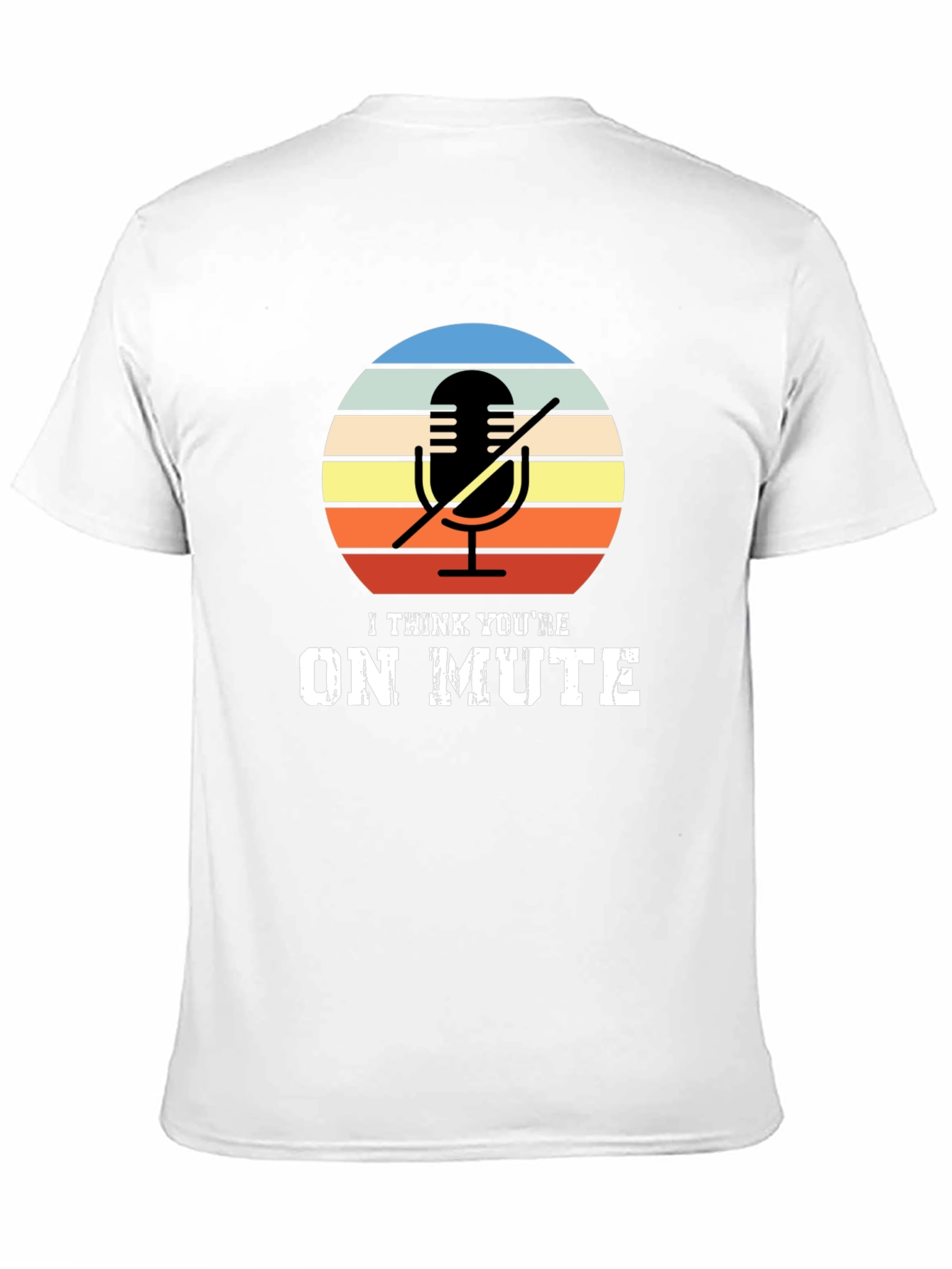 I Think Youre On Mute Graphic T-Shirt