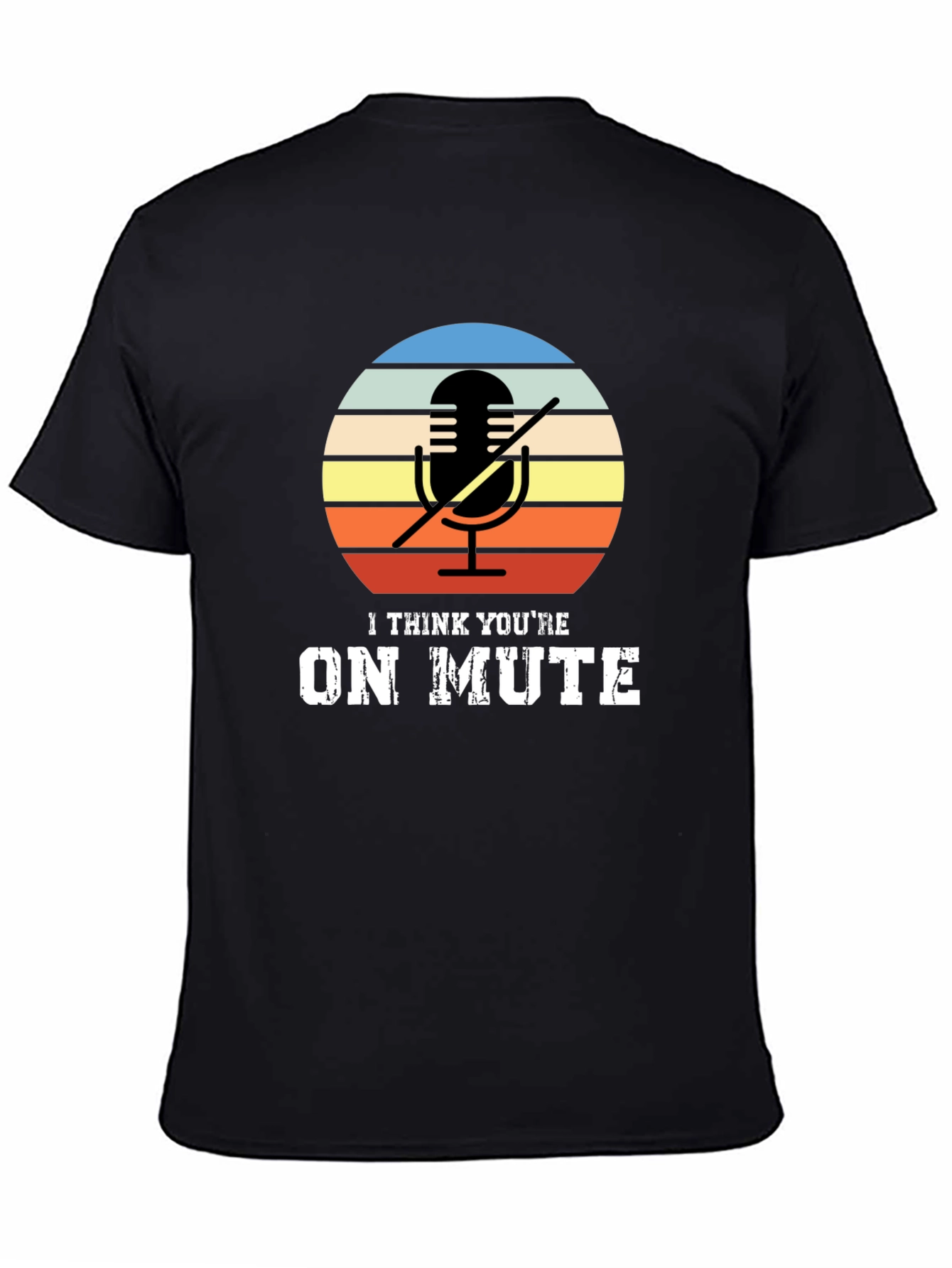 I Think Youre On Mute Graphic T-Shirt