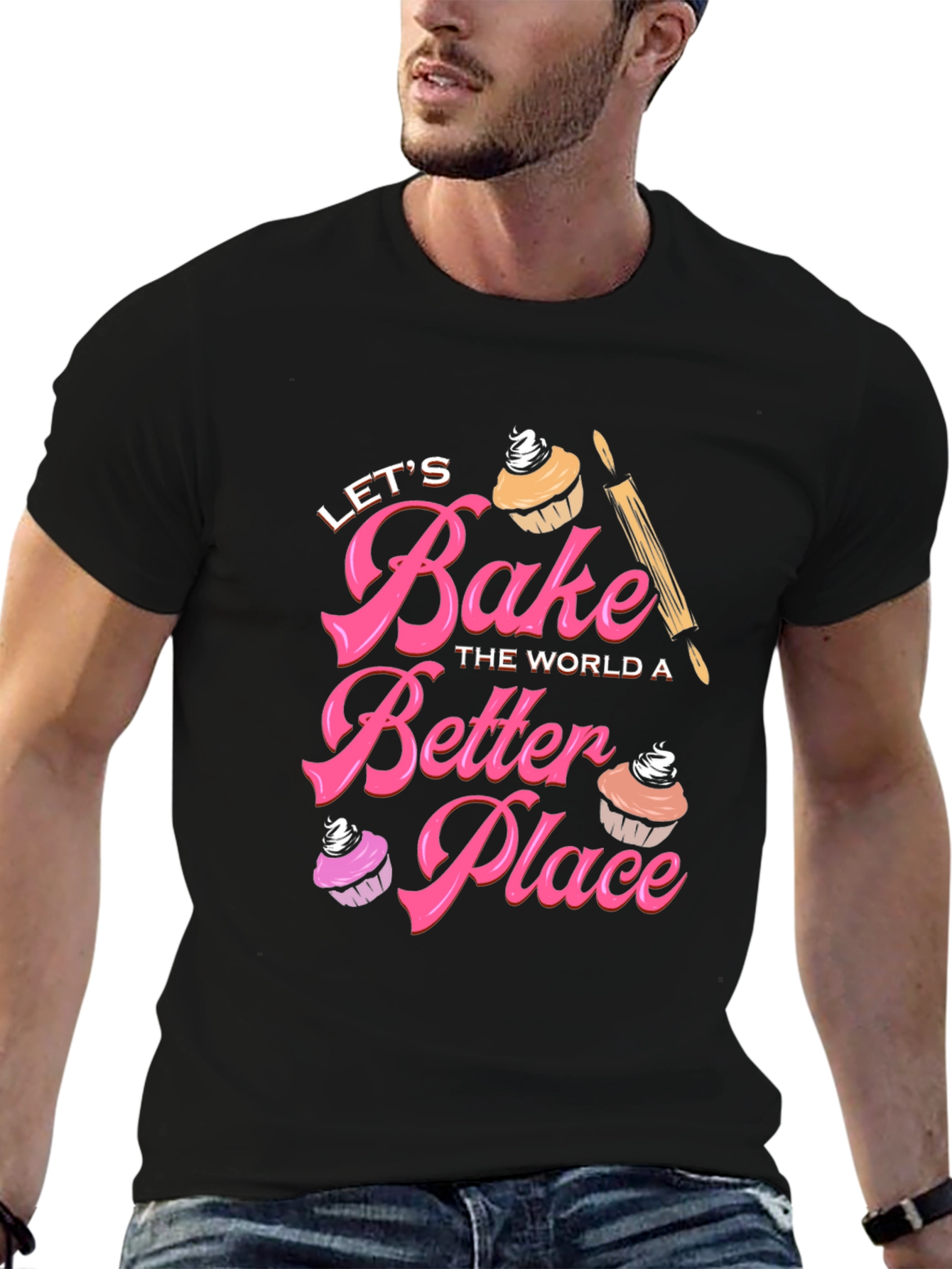 Lets Bake The World A Better Place T-Shirt