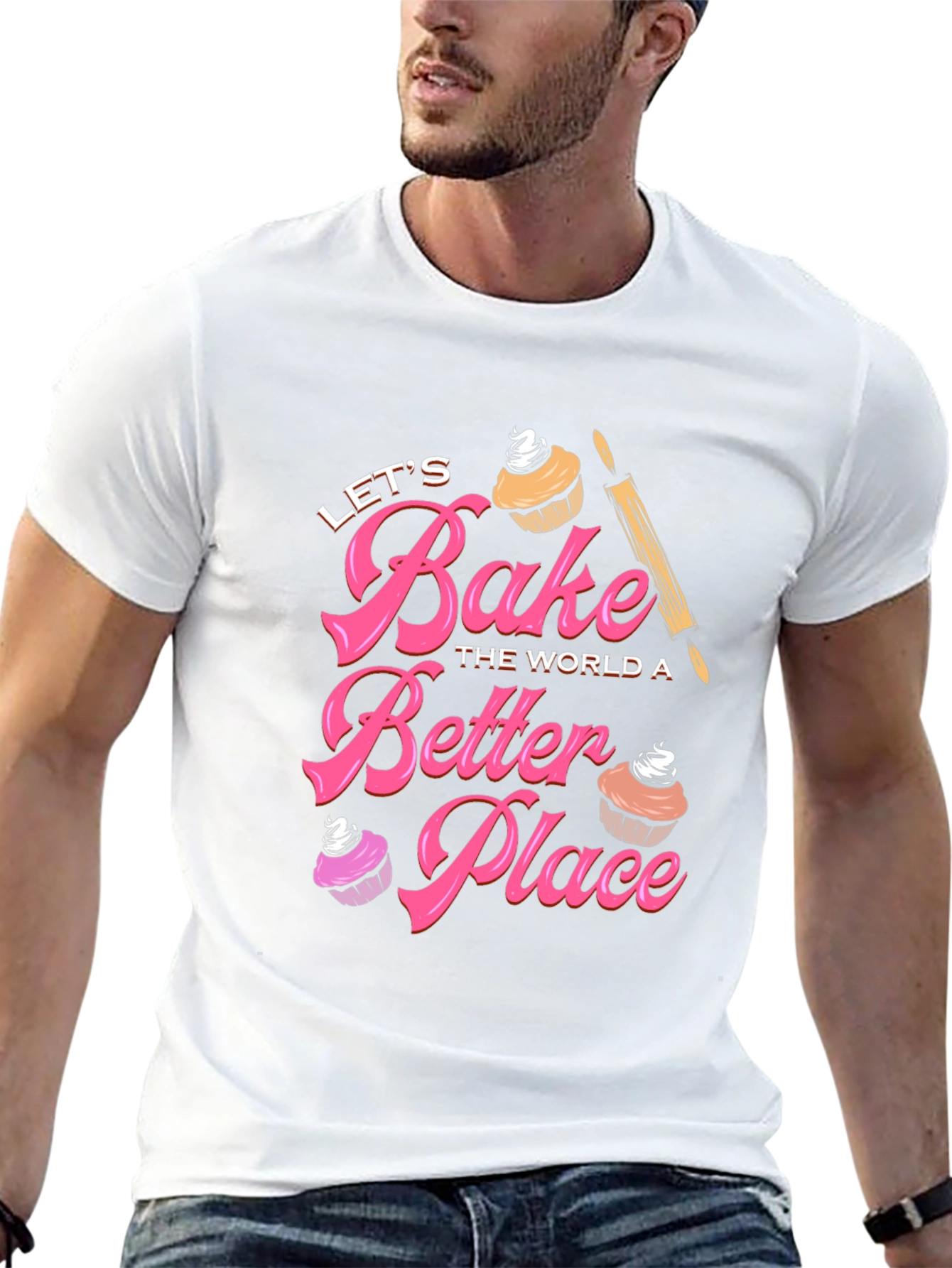 Lets Bake The World A Better Place T-Shirt