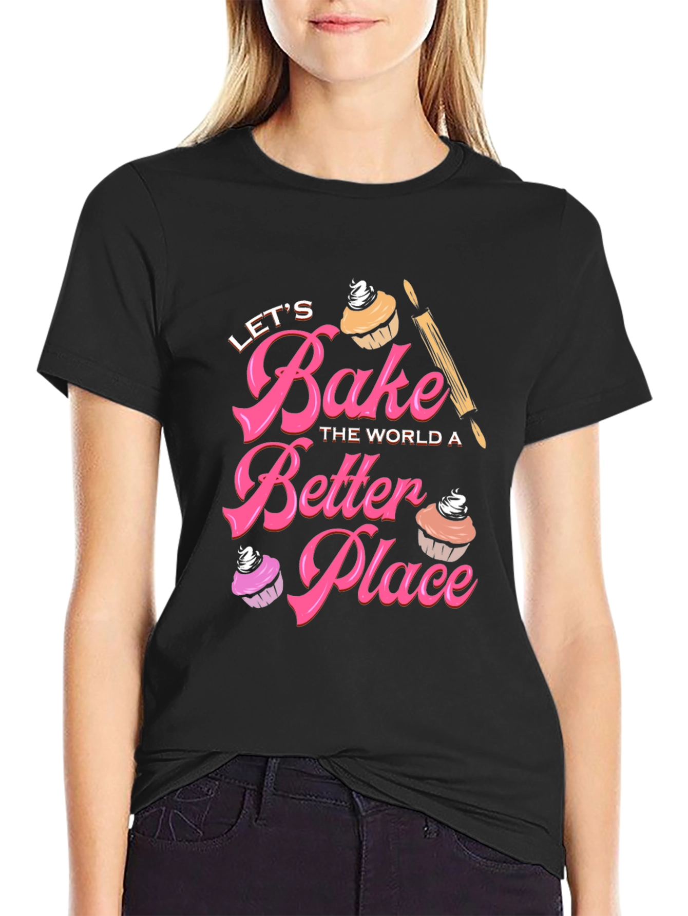 Lets Bake The World A Better Place T-Shirt