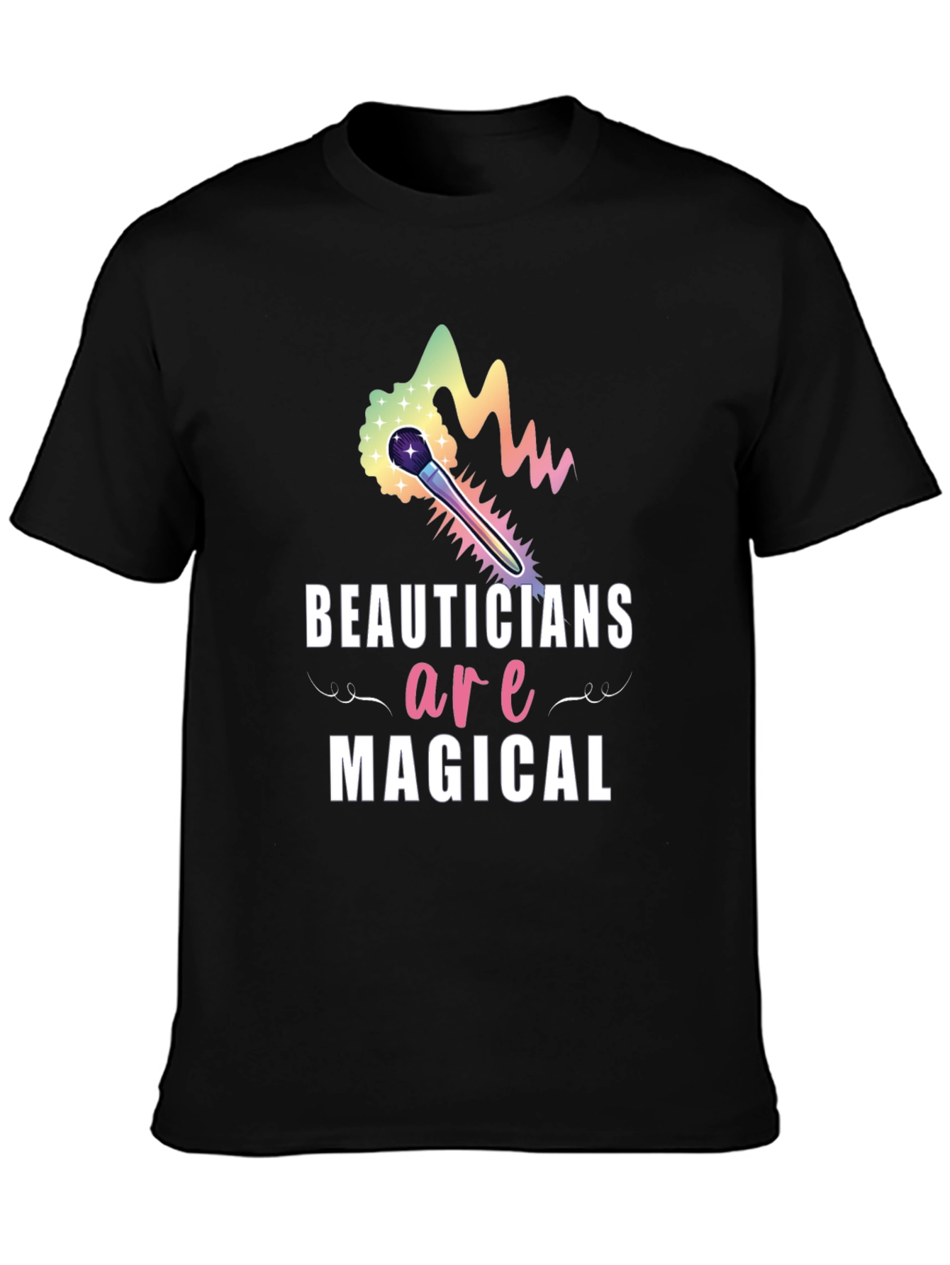 Beauticians Are Magical T-Shirt - Cosmetology Gift